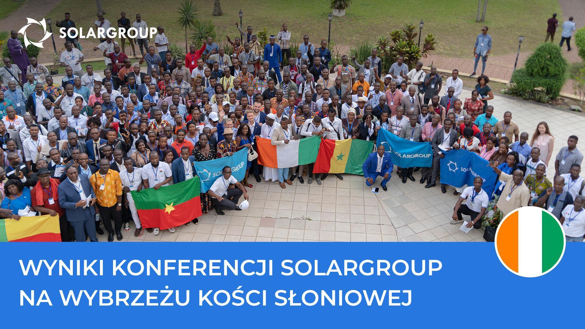 Międzynarodowa skala i afrykański klimat: jak konferencja SOLARGROUP przebiegała na Wybrzeżu Kości Słoniowej