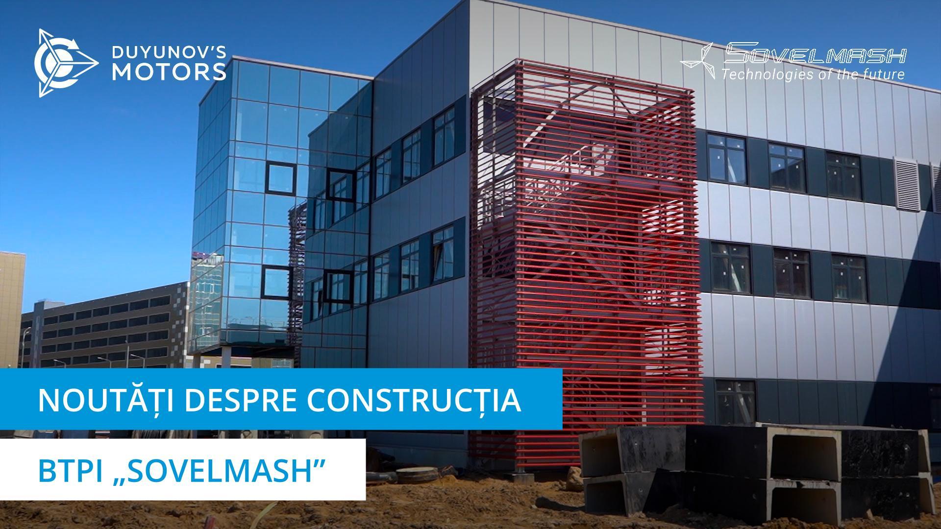 Lansarea liniei de producție și alte lucrări de pe șantierul „Sovelmash”
