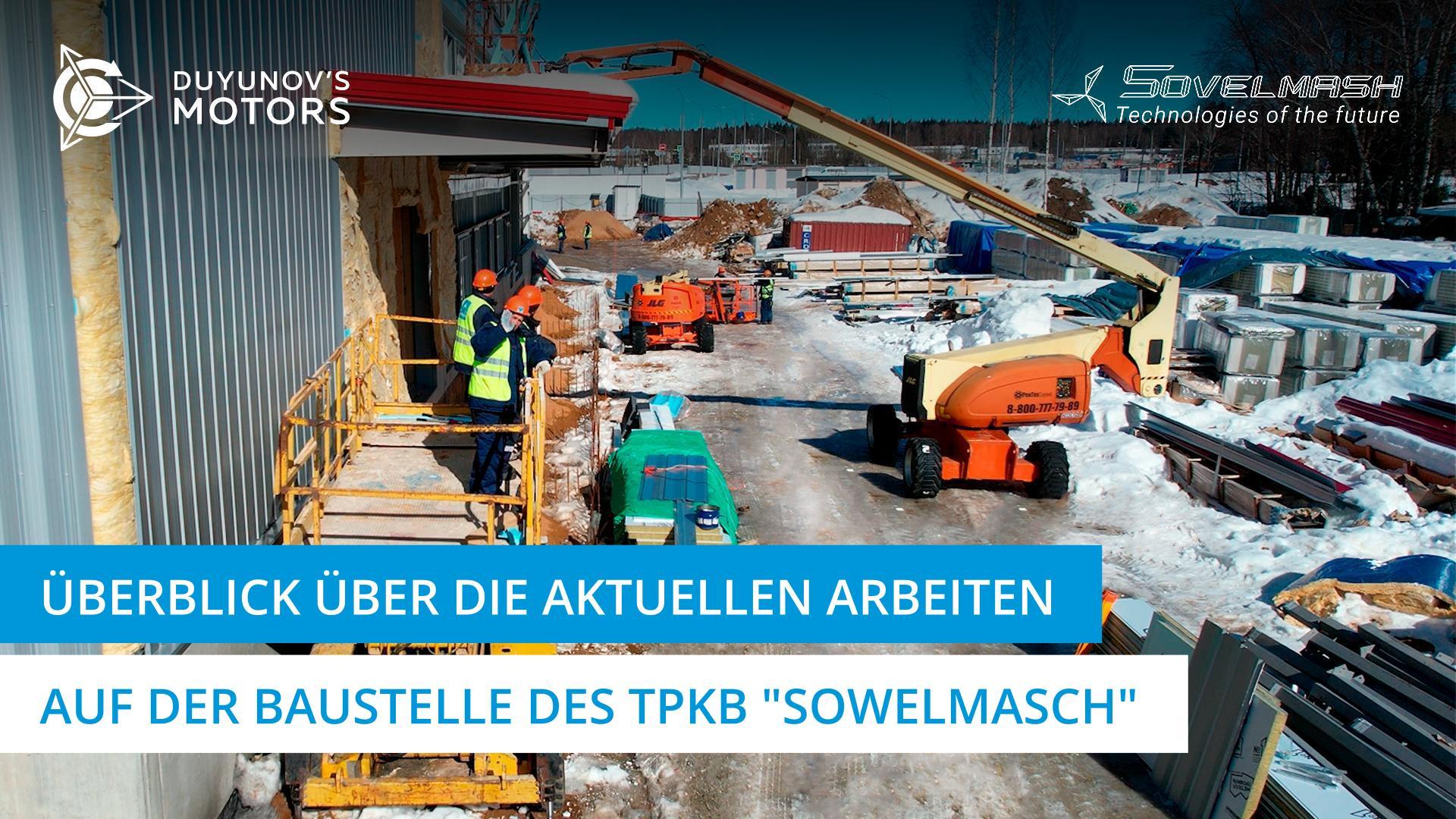 Überblick über die aktuellen Arbeiten auf der Baustelle des TPKB "Sowelmasch"