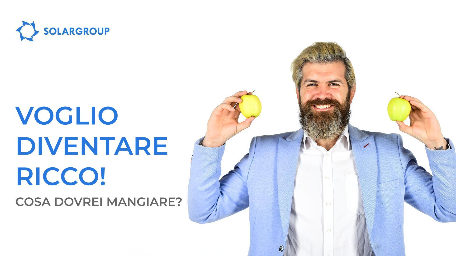 Voglio diventare ricco! Cosa dovrei mangiare?