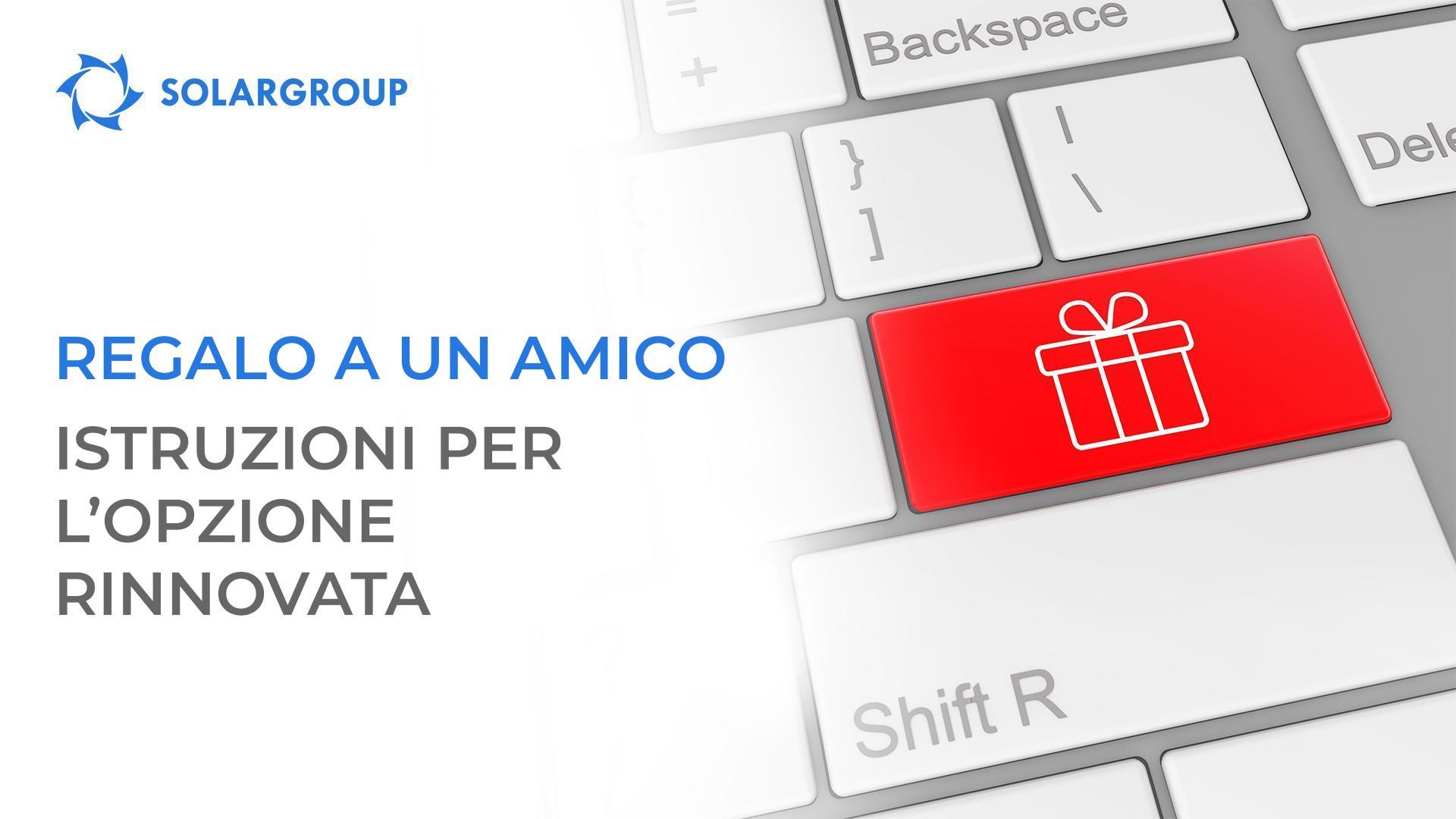 Regalo a un amico: istruzioni per l'opzione rinnovata