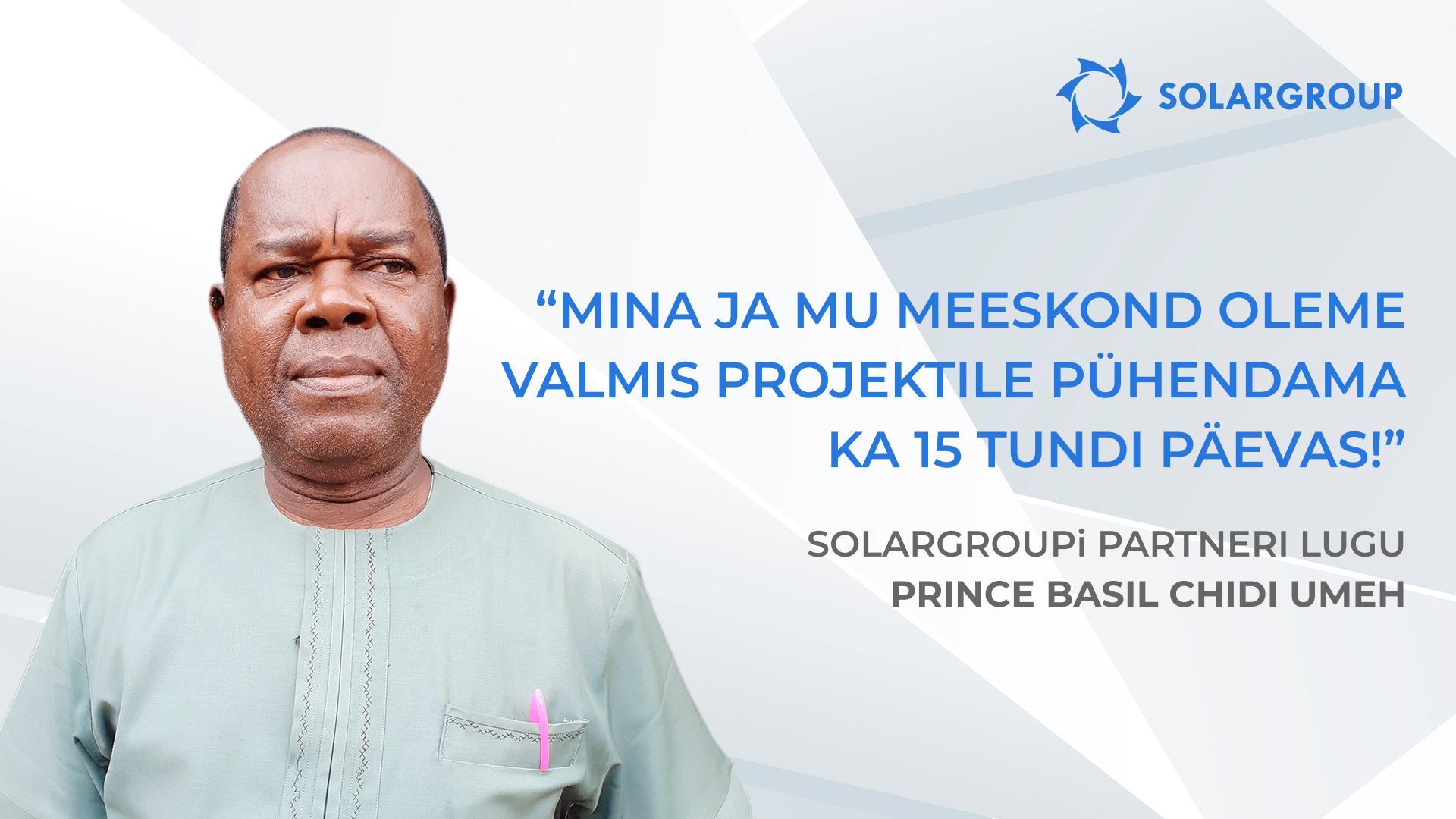 See äri on mulle arusaadav | SOLARGROUPi partneri Prince Basil Chidi Umeh lugu