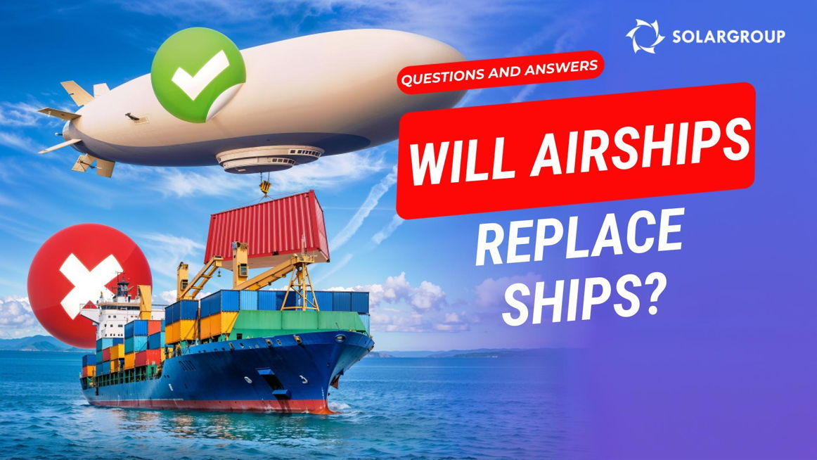 Will airships replace ships and trains? Will businesses solve their problems by using airships?