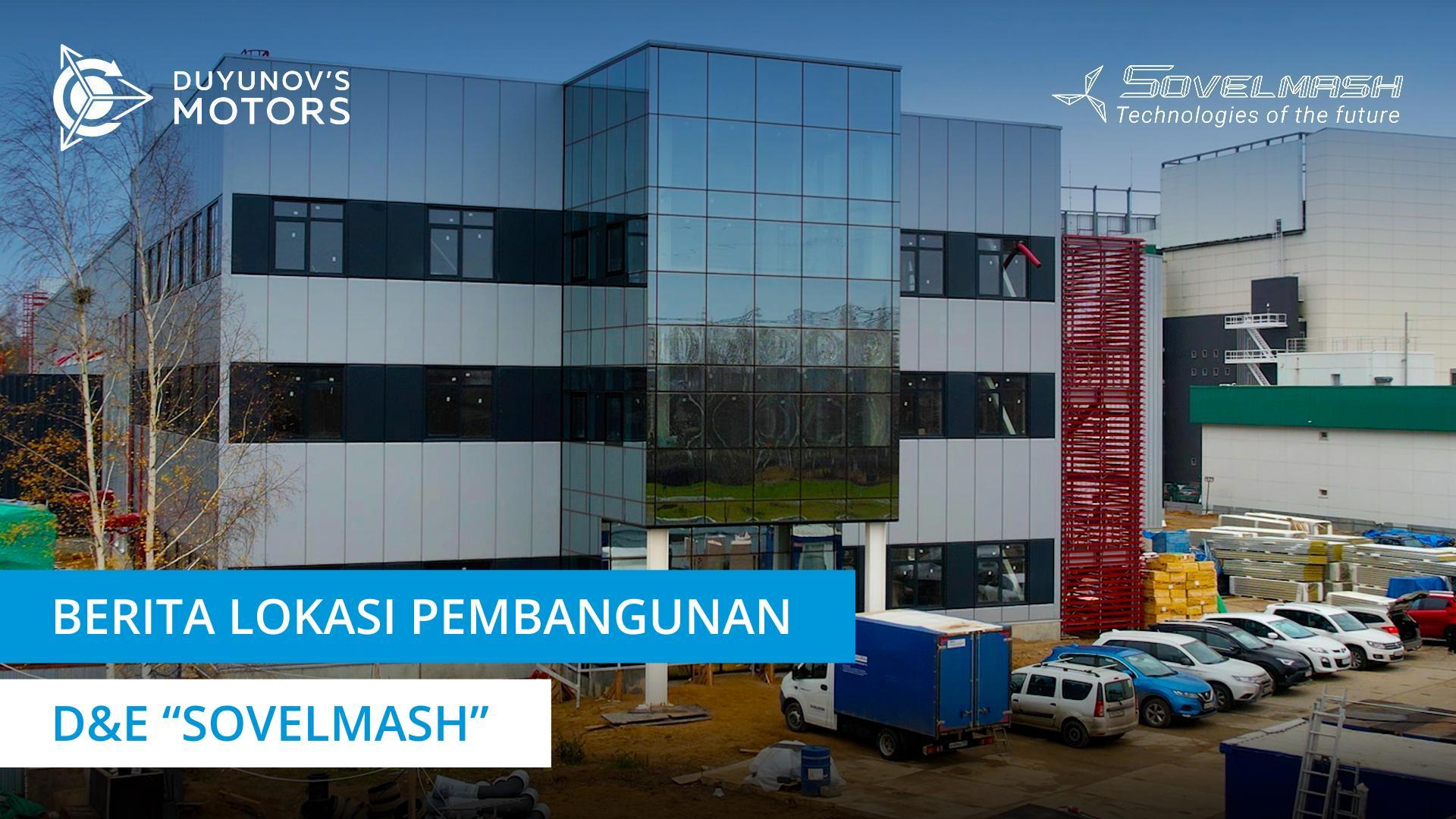 Berita dari lokasi pembangunan D&E "Sovelmash"