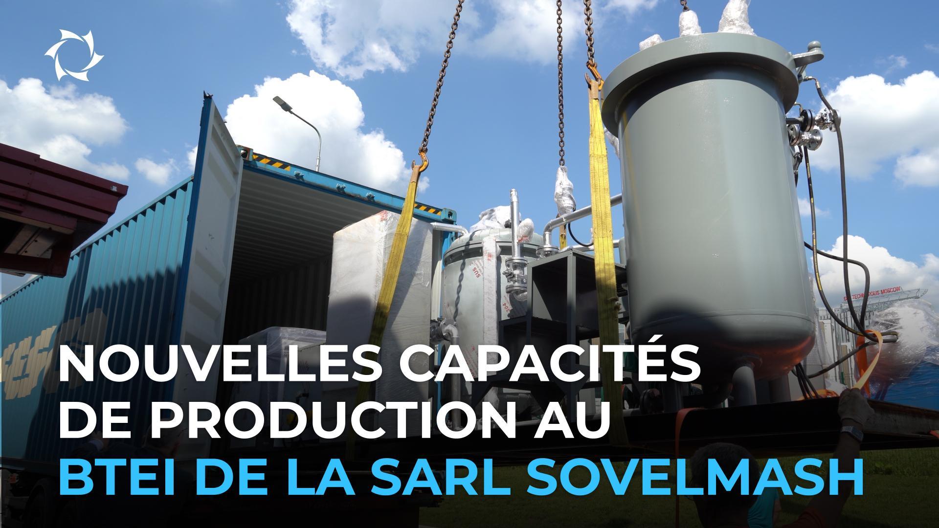 LASARL Sovelmash renforce son potentiel : de nouveaux équipements de haute technologie sont arrivés au BTEI