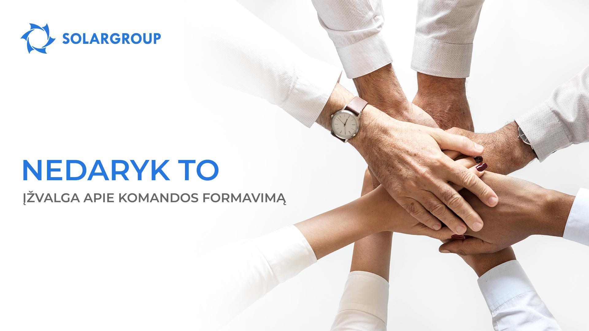 NEDARYK to: įžvalga apie komandos formavimą