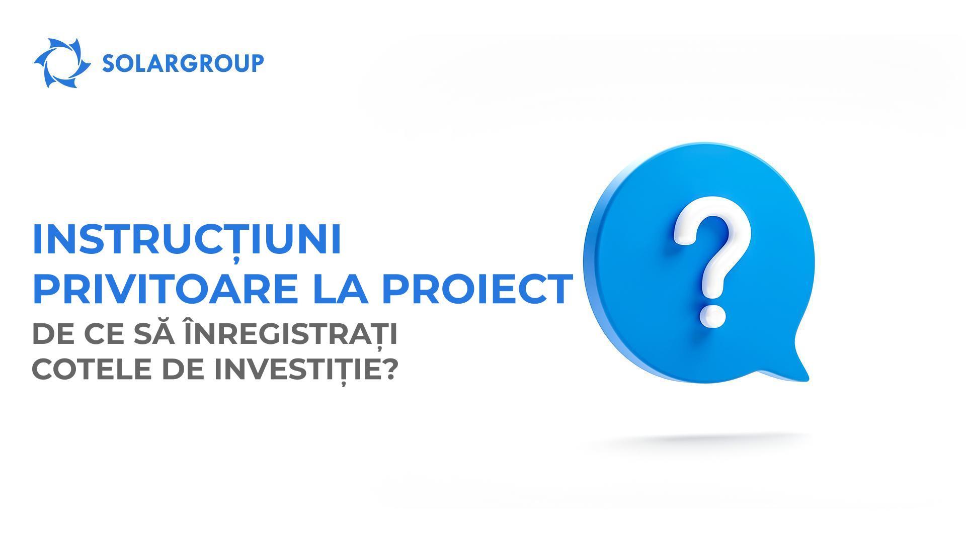 Instrucțiuni privitoare la proiect: de ce să înregistrați cotele de investiție?
