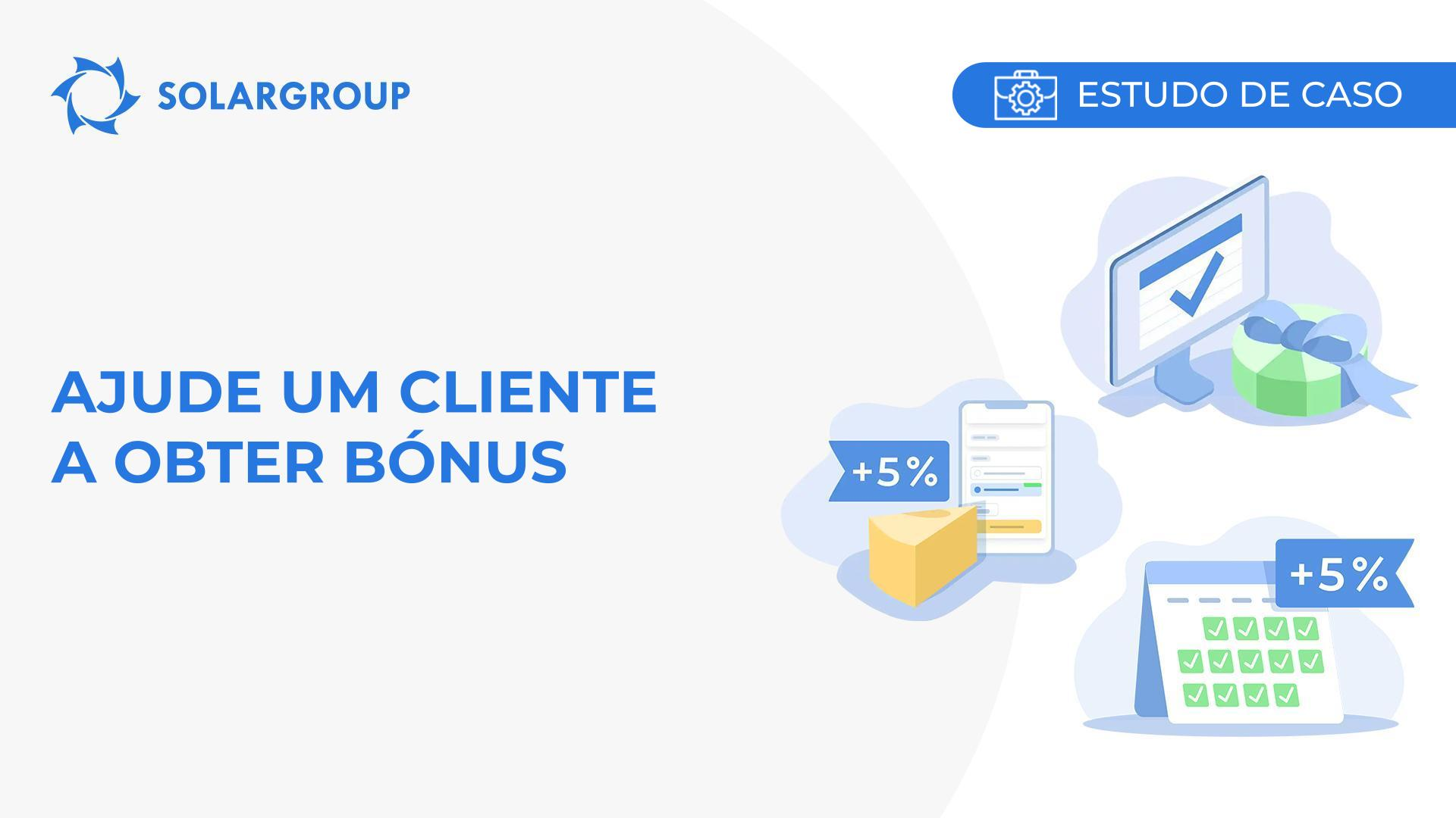 Ajude um cliente a obter bónus | Estudo de caso derivado da experiência de um sócio