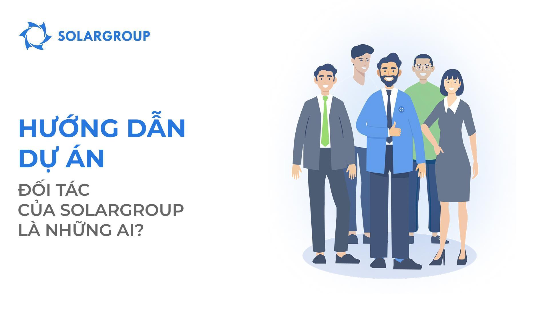 Hướng dẫn dự án: Đối tác của SOLARGROUP là những ai?