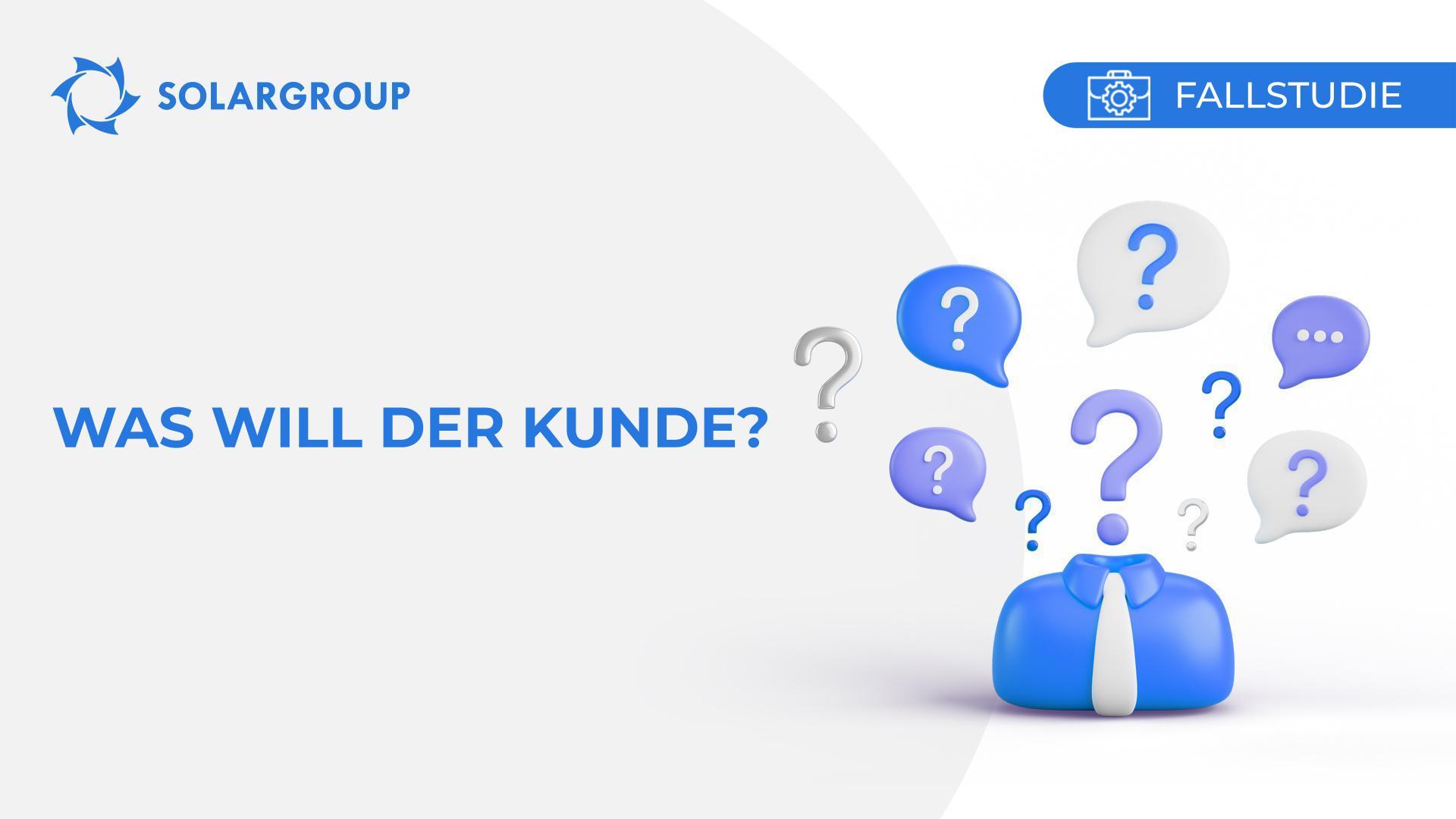 Was will der Kunde? | Fallstudie aus dem Berufsalltag eines Partners