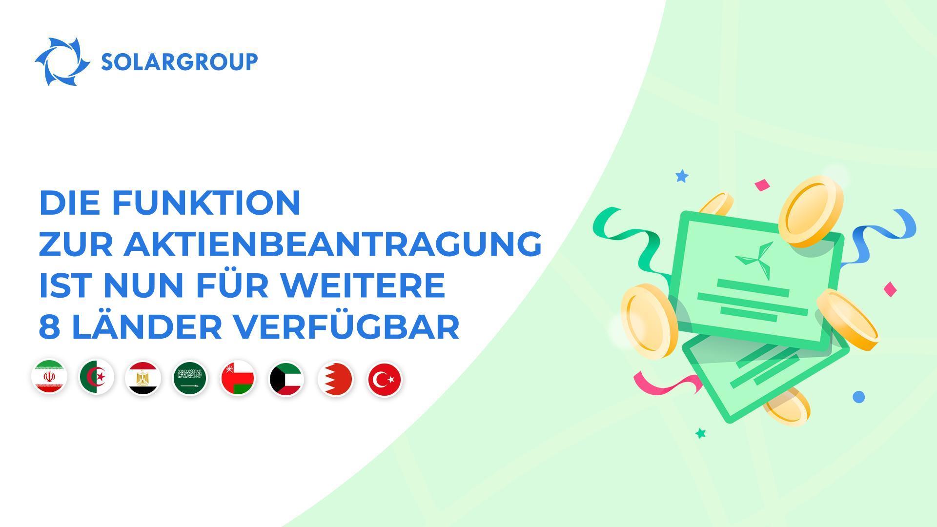 Die Funktion zur Aktienbeantragung ist nun in folgenden Ländern verfügbar: Iran, Algerien, Ägypten, Saudi-Arabien, Oman, Kuwait, Bahrain, Türkei