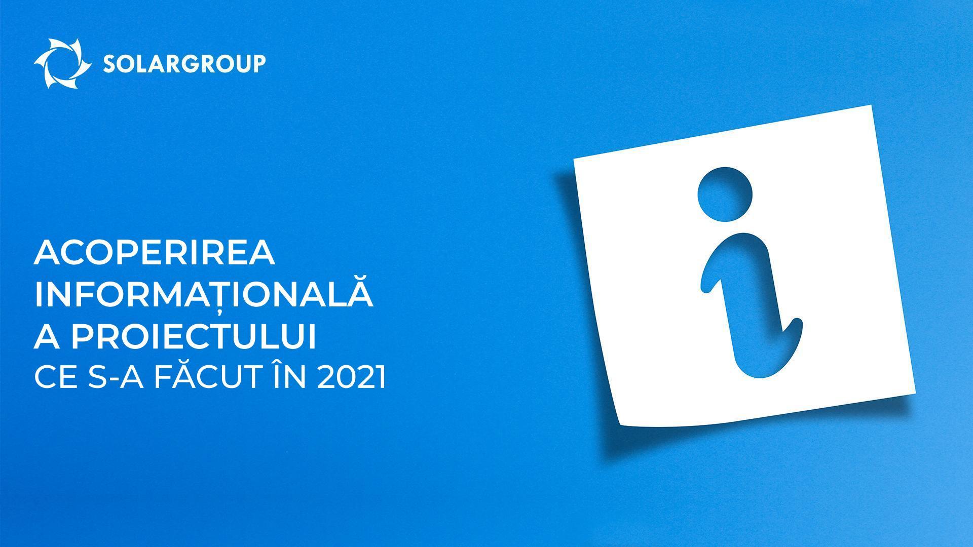 Acoperirea informațională a proiectului: ce s-a făcut în 2021