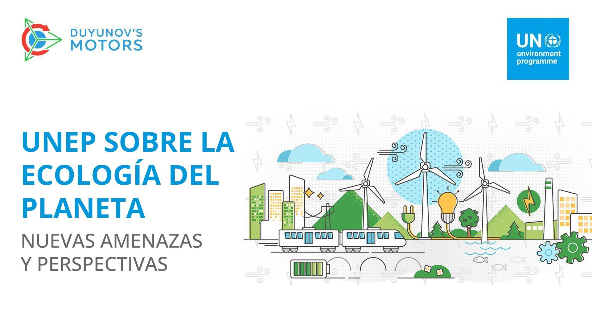 UNEP (Programa de Naciones Unidas para el Medio Ambiente) sobre la ecología del planeta: nuevas amenazas y perspectivas