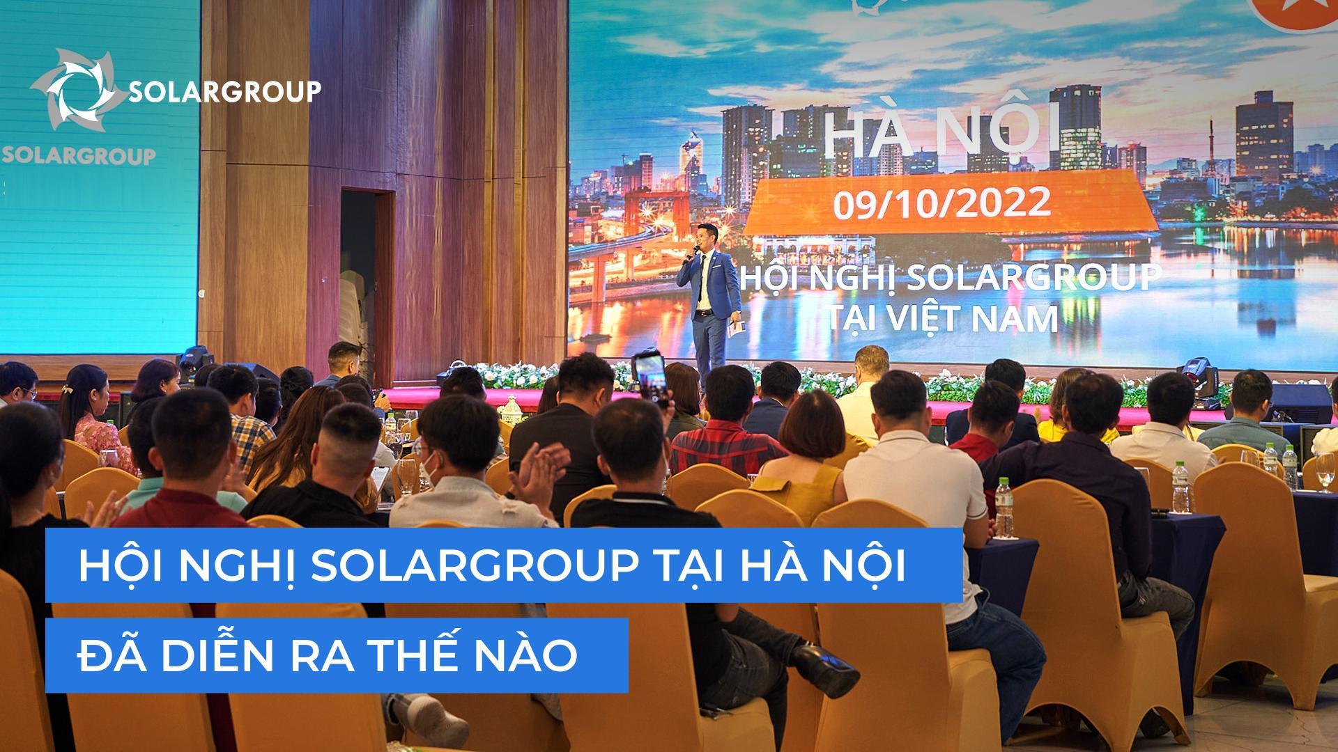 Hội nghị SOLARGROUP tại Hà Nội: Hội nghĩ đã diễn ra như thế nào