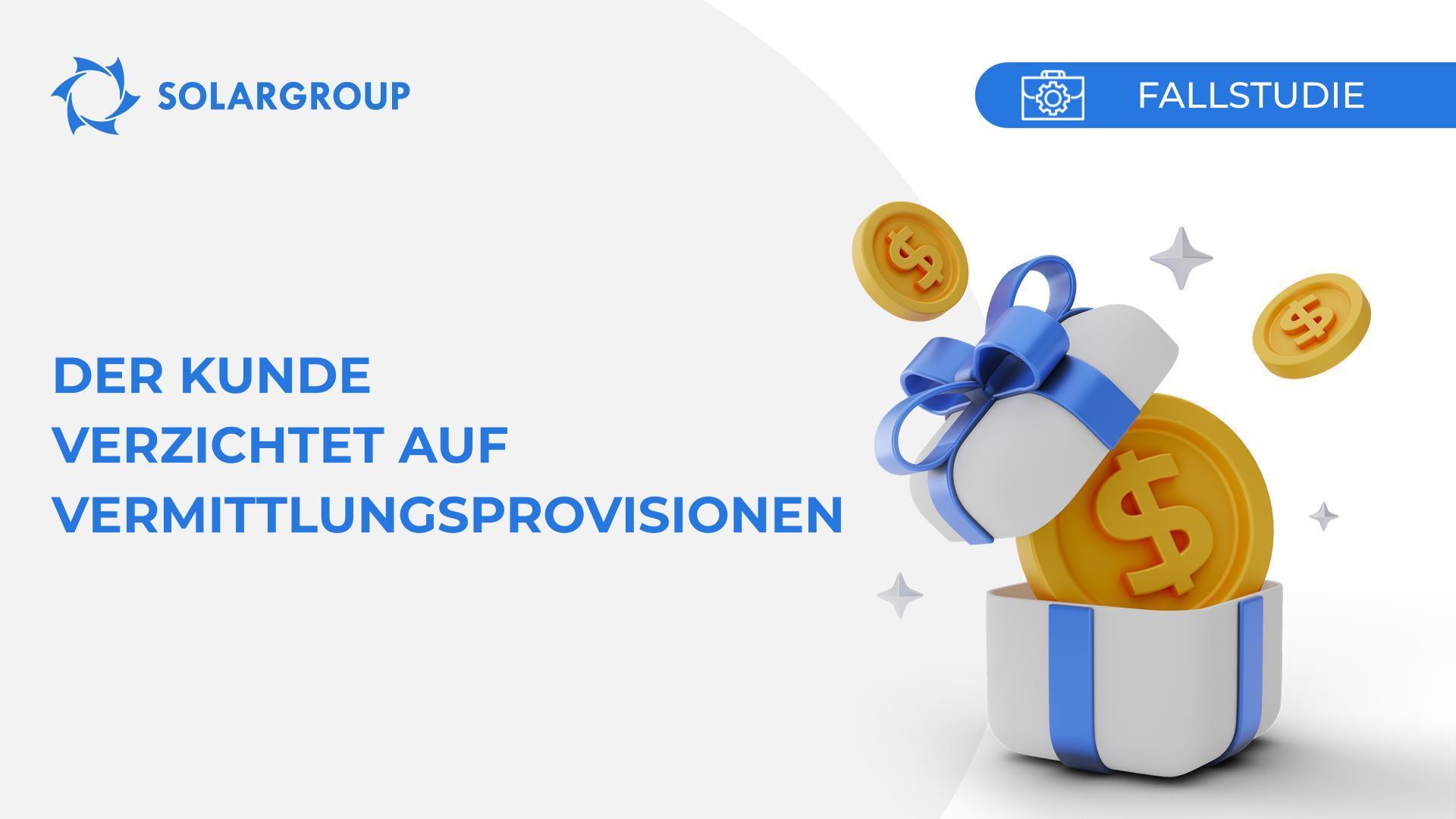 Der Kunde verzichtet auf Vermittlungsprovisionen | Fallstudie aus dem Leben eines Partners