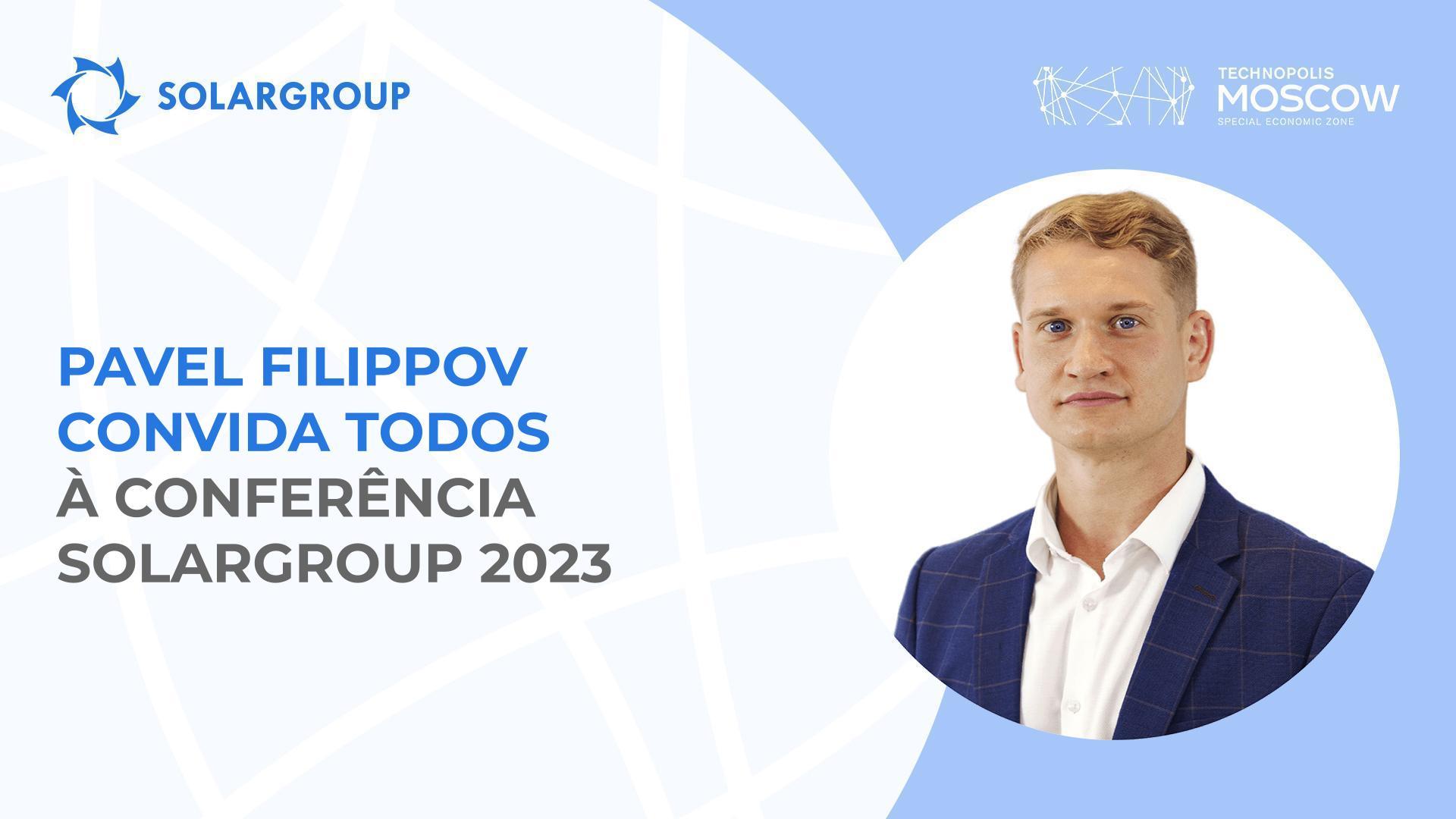 "This is what all investors and partners of the project are looking forward to" - Pavel Filippov about the upcoming SOLARGROUP conference
