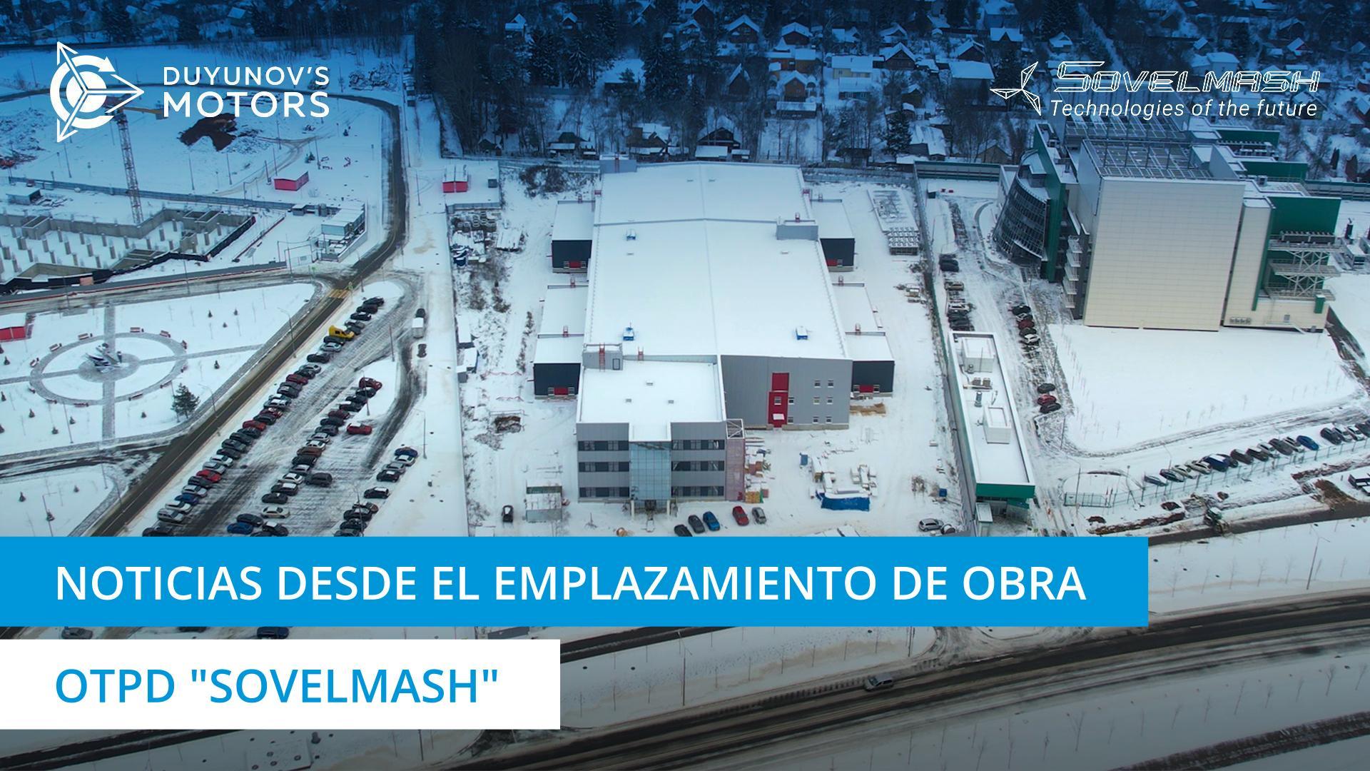 Noticias desde el emplazamiento de obra de la OTPD "Sovelmash"