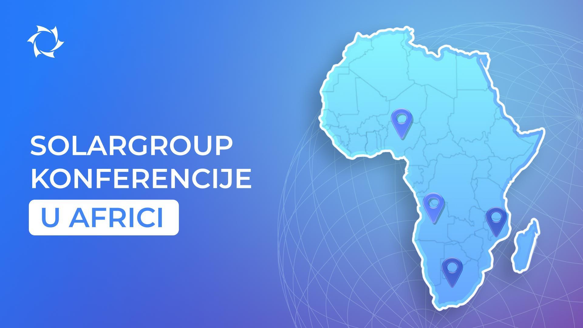 Otkrivamo vrhunske tehnologije na biznis forumu SOLARGROUP u Africi