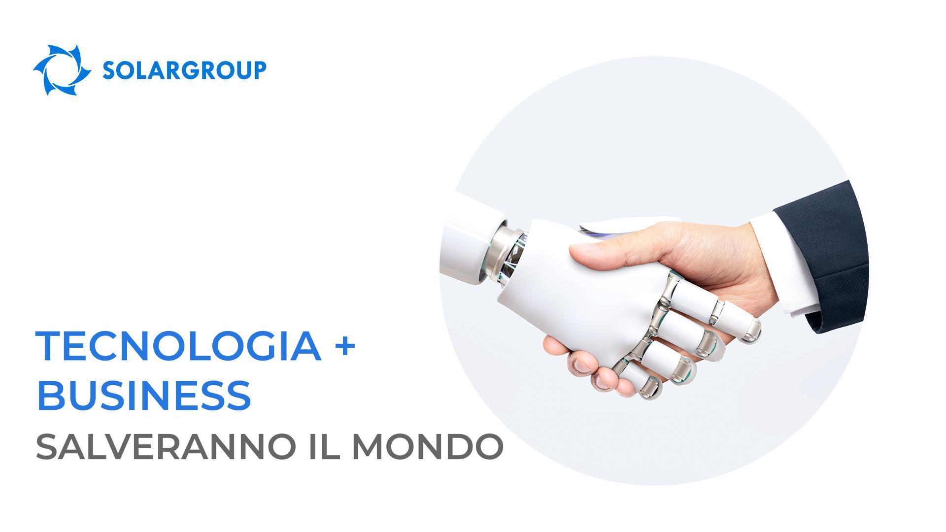 Tecnologia + business salveranno il mondo