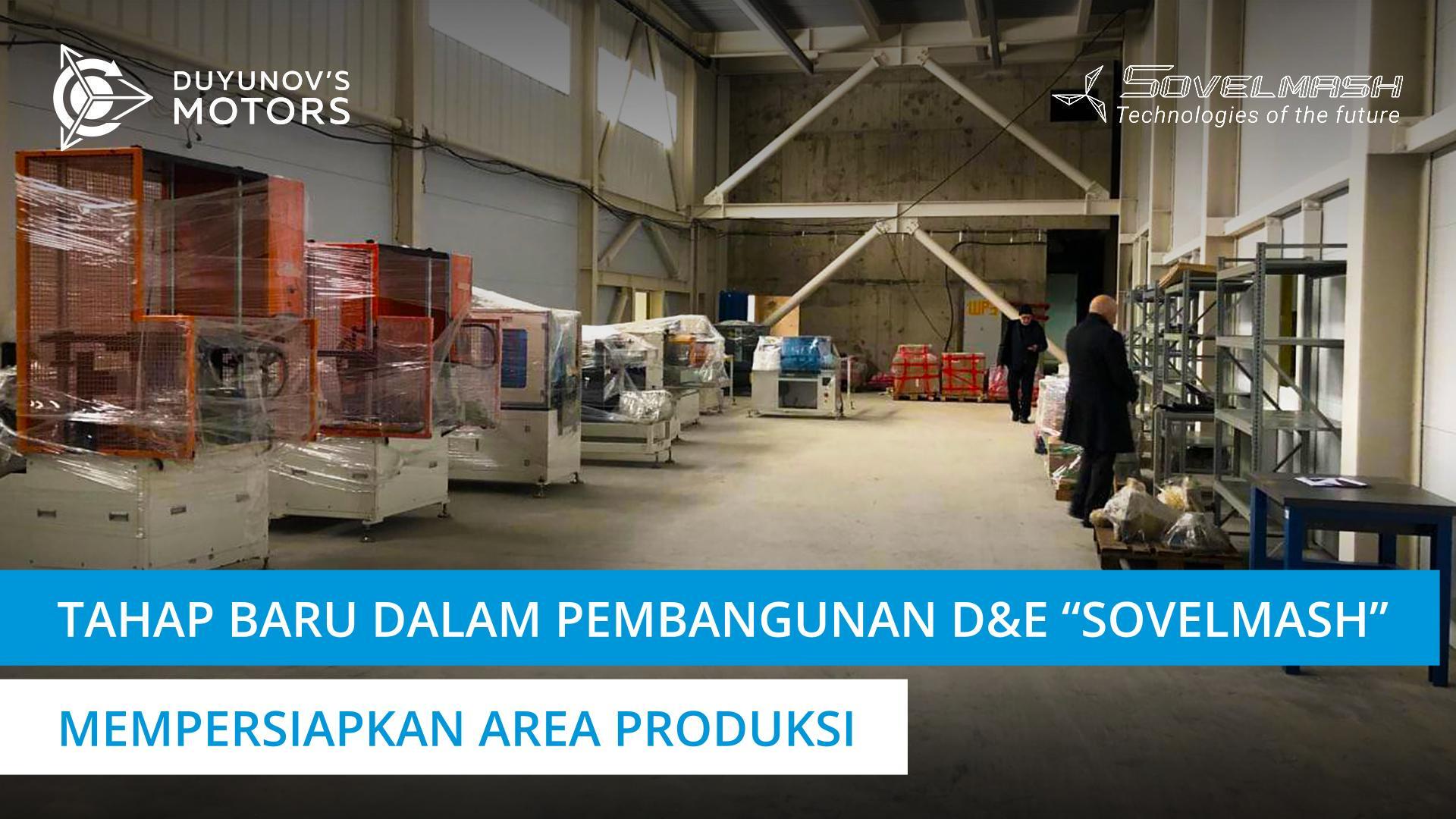 Tahap pembangunan yang baru: persiapan menjalankan area produksi