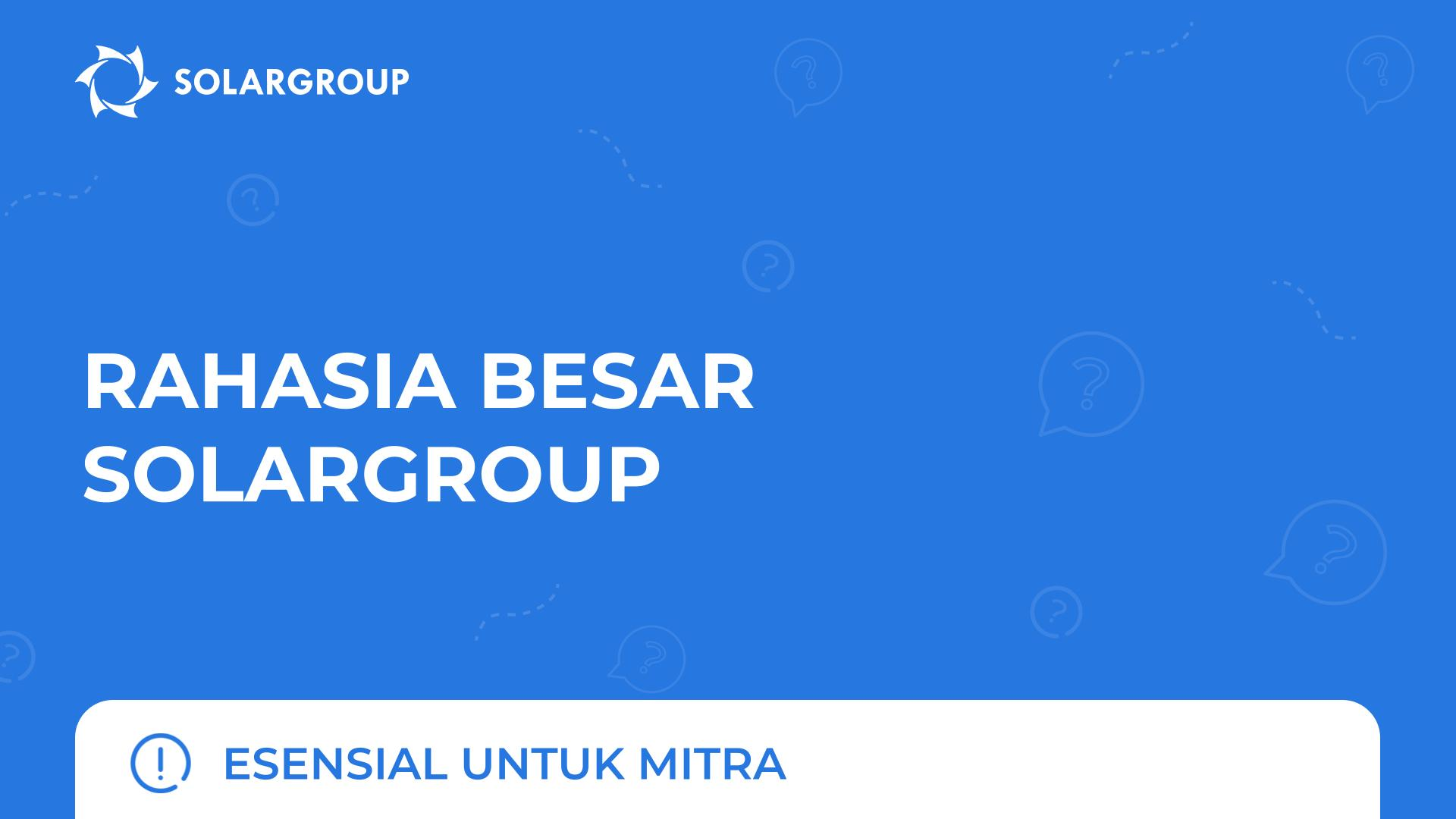 Rahasia besar SOLARGROUP | Esensial untuk mitra