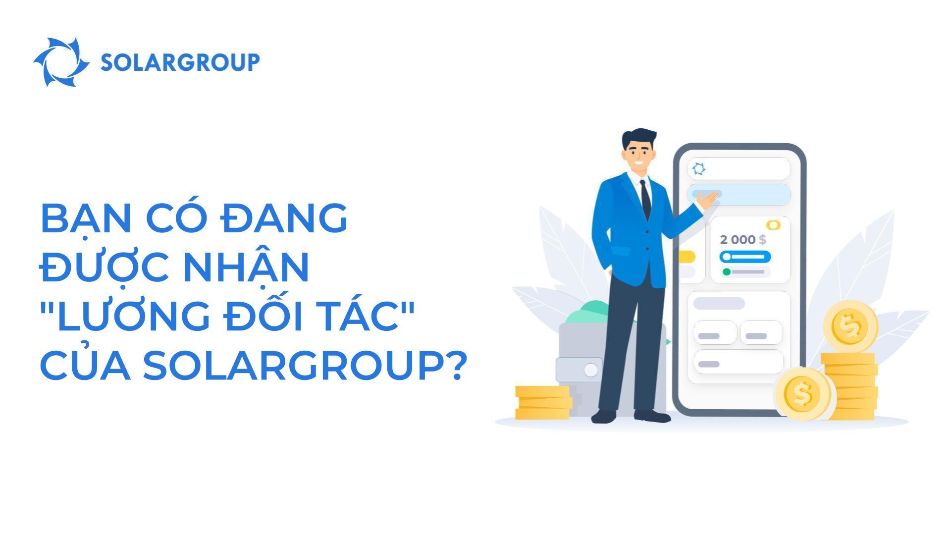 Bạn đã được nhận "Lương đối tác" của SOLARGROUP chưa?