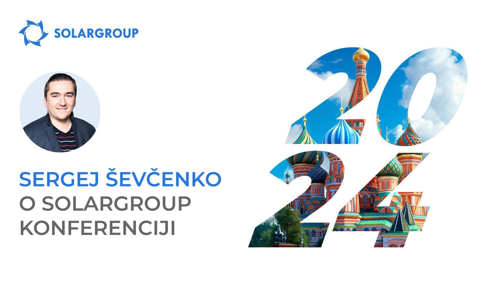 Sergej Ševčenko vas poziva na međunarodnu SOLARGROUP konferenciju u Moskvi!