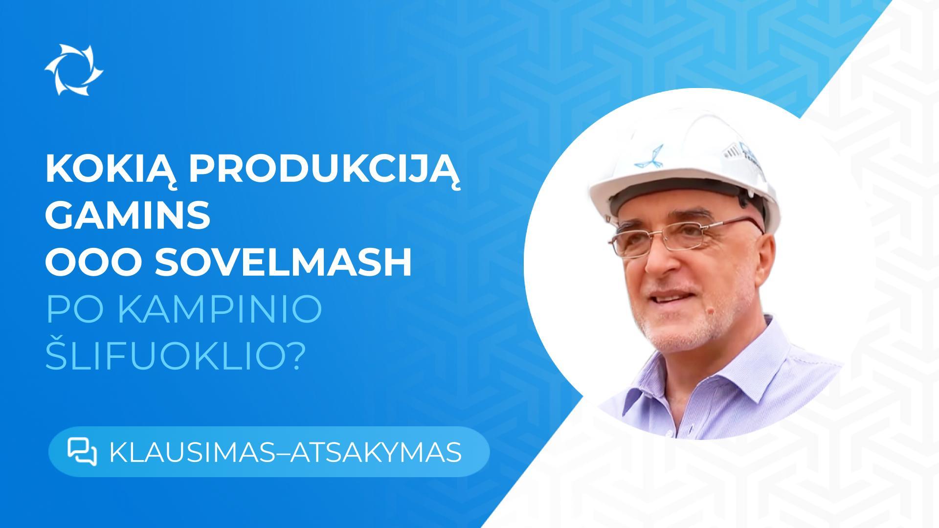 Dmitrijus Dujunovas apie tai, ką PKTB „Sovelmash“ gali pasiūlyti rinkai | Tikros rusiškos inovacijos