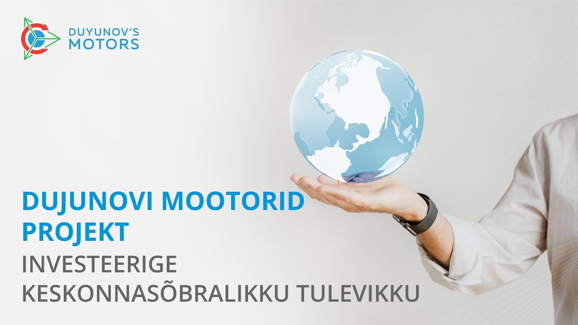 Dujunovi mootorid projekt: investeerige keskonnasõbralikku tulevikku