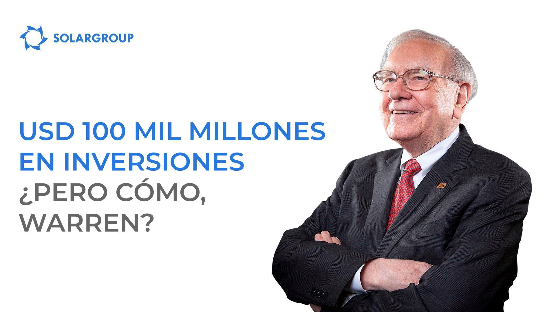 USD100 mil millones en inversiones: ¿pero cómo, Warren?