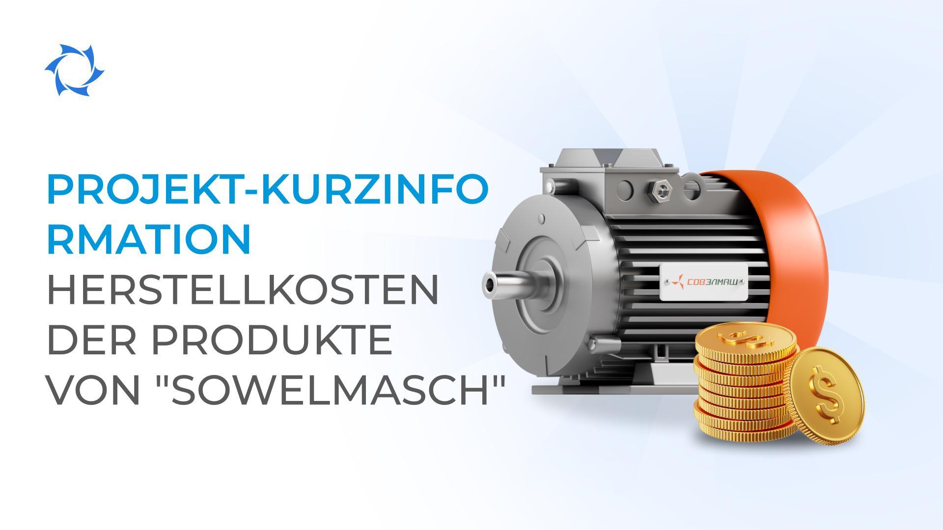 Wie sich die Herstellungskosten der Elektromotoren von OOO "Sowelmasch" zusammensetzen