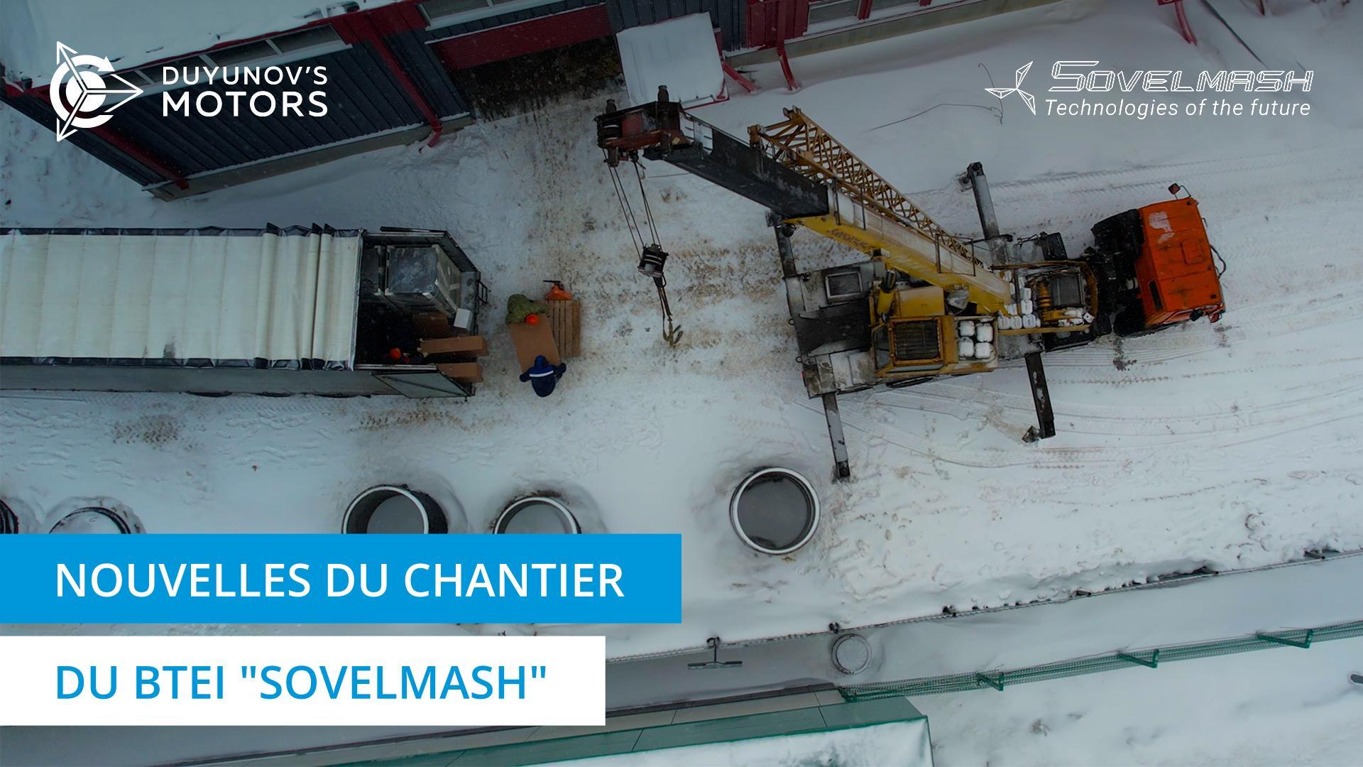 Nouvelles du chantier du BTEI "Sovelmash"
