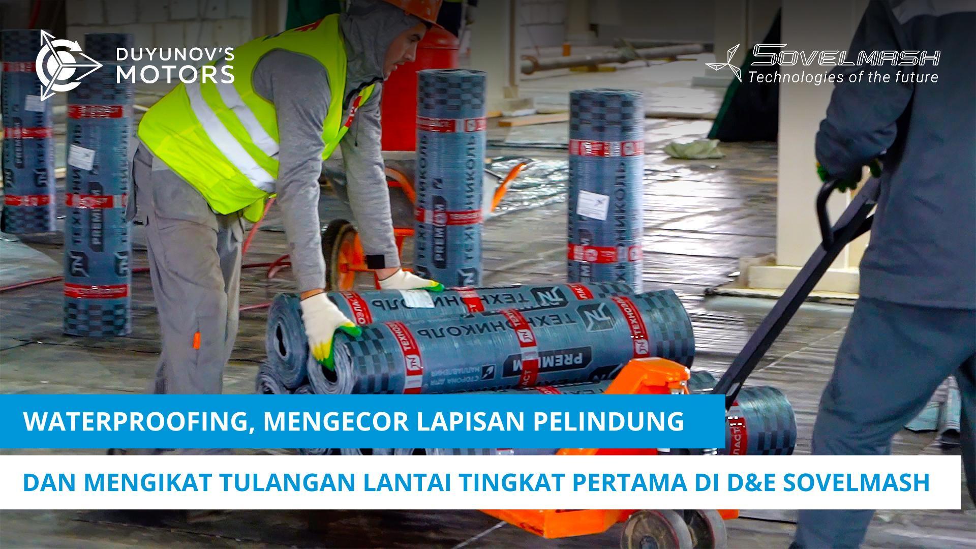 Waterproofing, mengecor lapisan pelindung dan mengikat tulangan lantai tingkat pertama di D&E "Sovelmash"