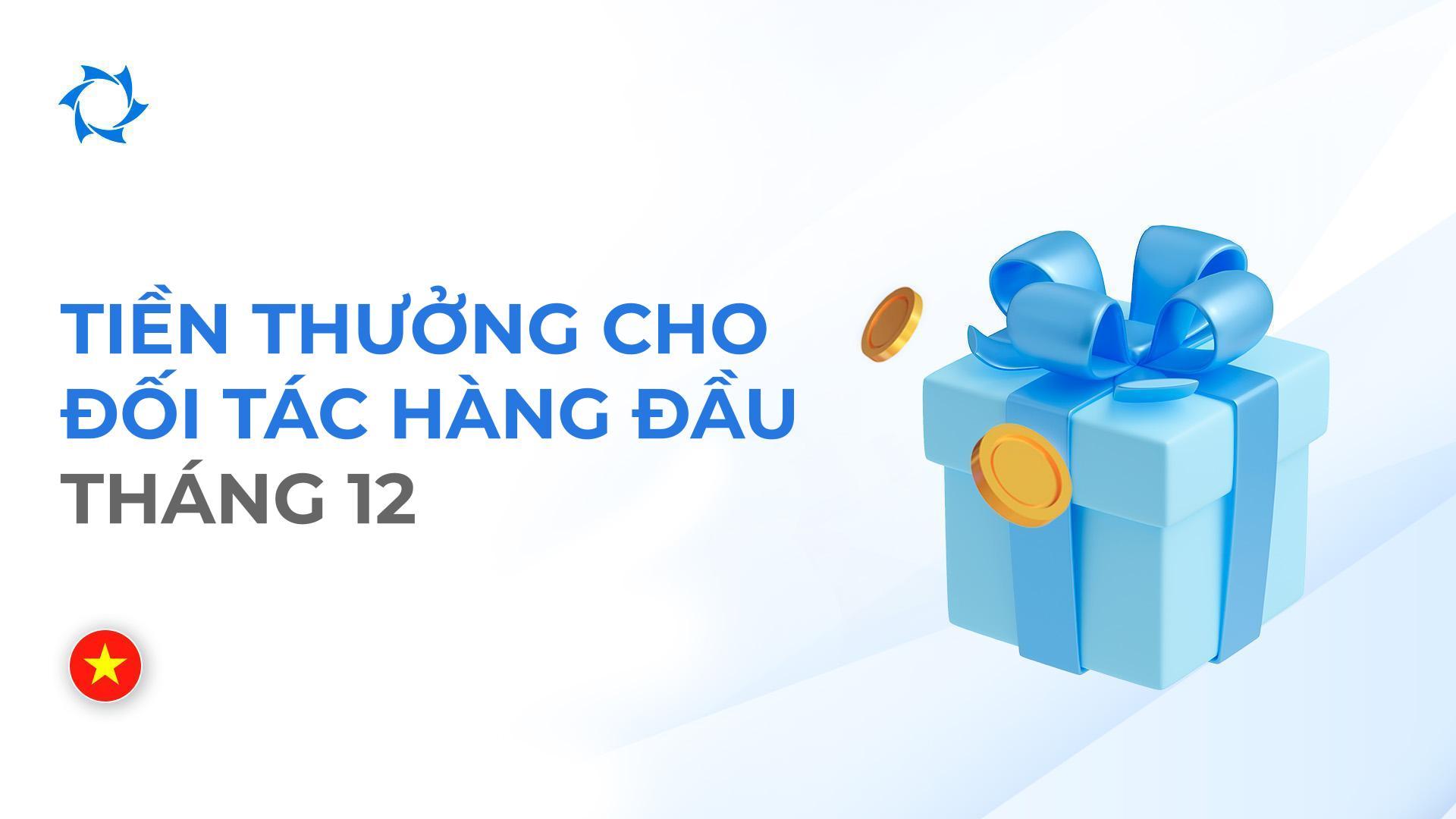 Tiền thưởng của tháng: xin chúc mừng các đối tác hàng đầu của chúng tôi tại Việt Nam!