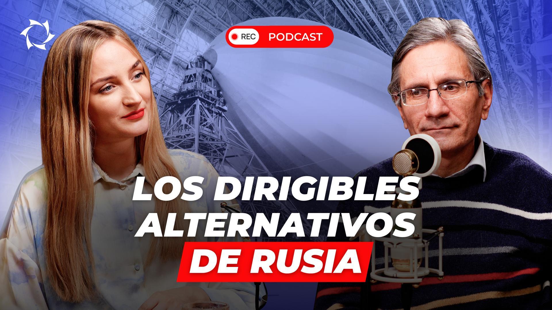 ¡Se acelera la construcción de dirigibles en Rusia! ¿Qué sucede con la aviación en el país?