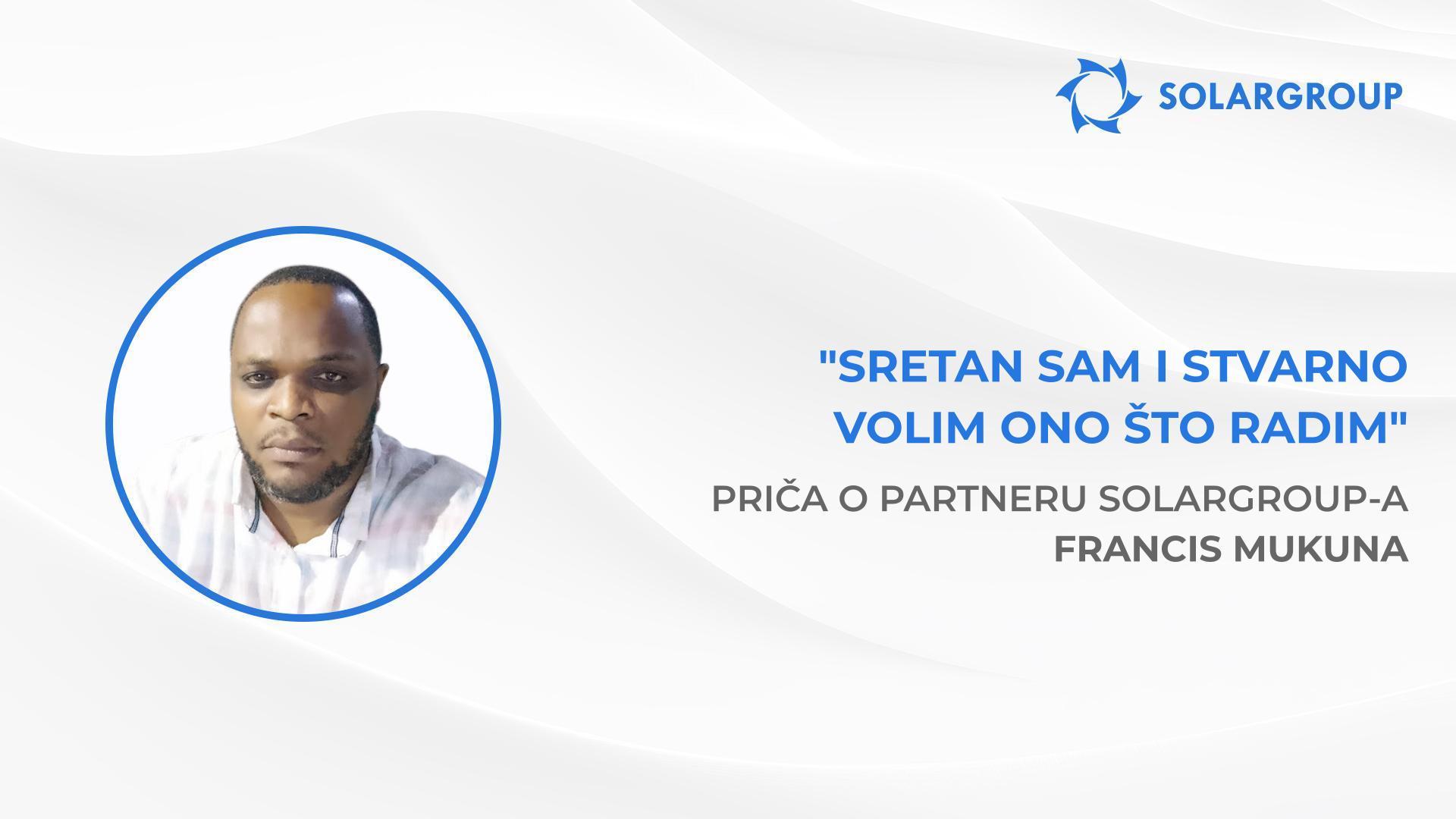 Želim postati potpuno financijski neovisan | Priča partnera SOLARGROUP-a - Francis Mukuna
