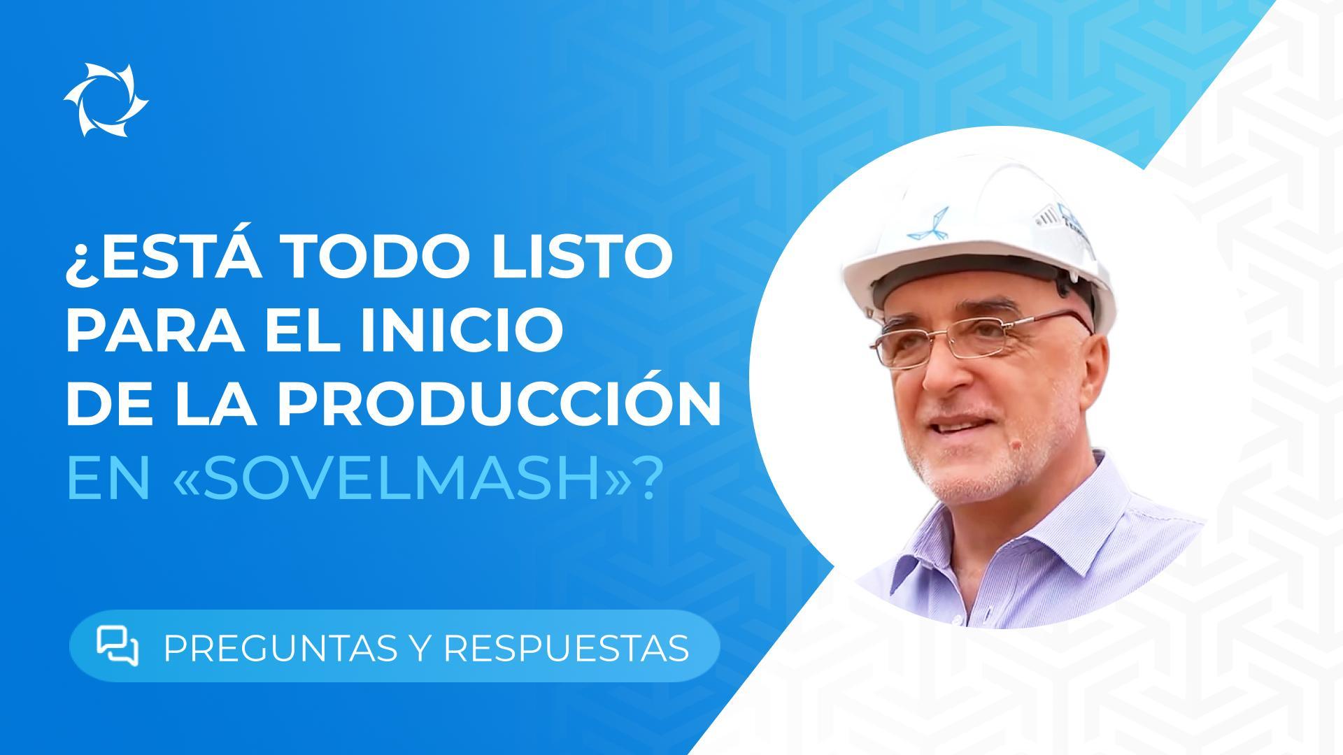 Puesta en marcha de la producción en el OPDT «Sovelmash»: logros y próximos pasos