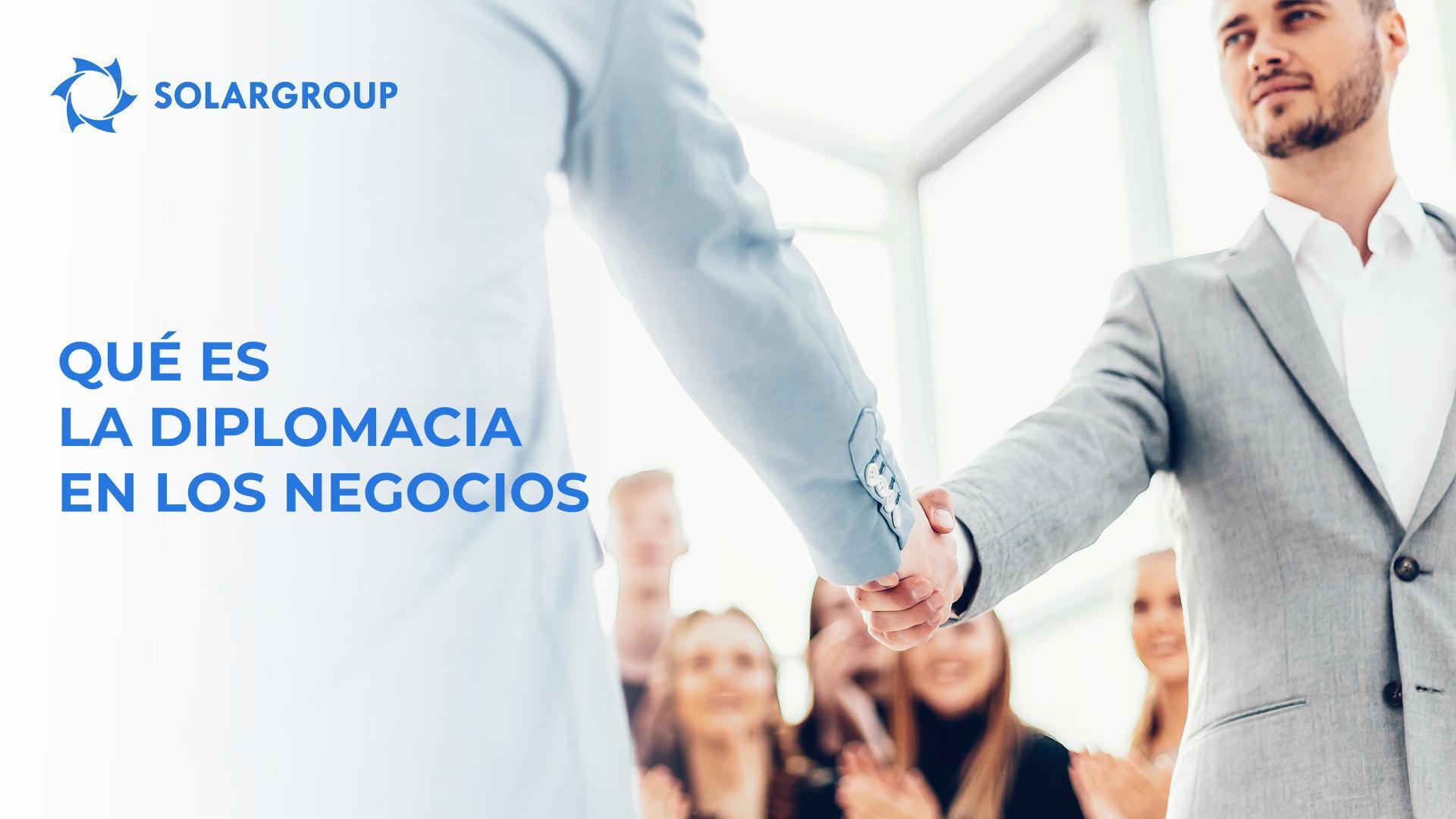 Qué es la diplomacia en los negocios