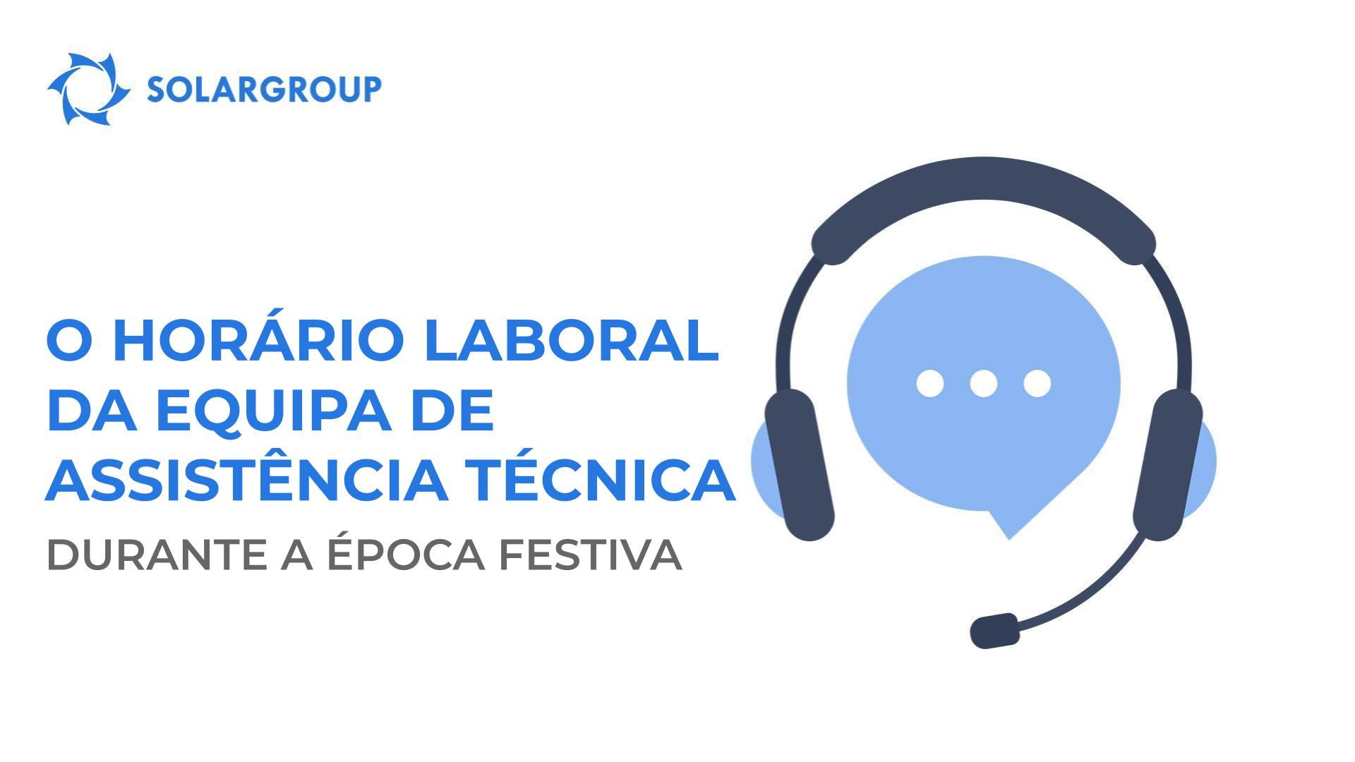 O horário laboral da equipa de assistência técnica da SOLARGROUP durante a época festiva