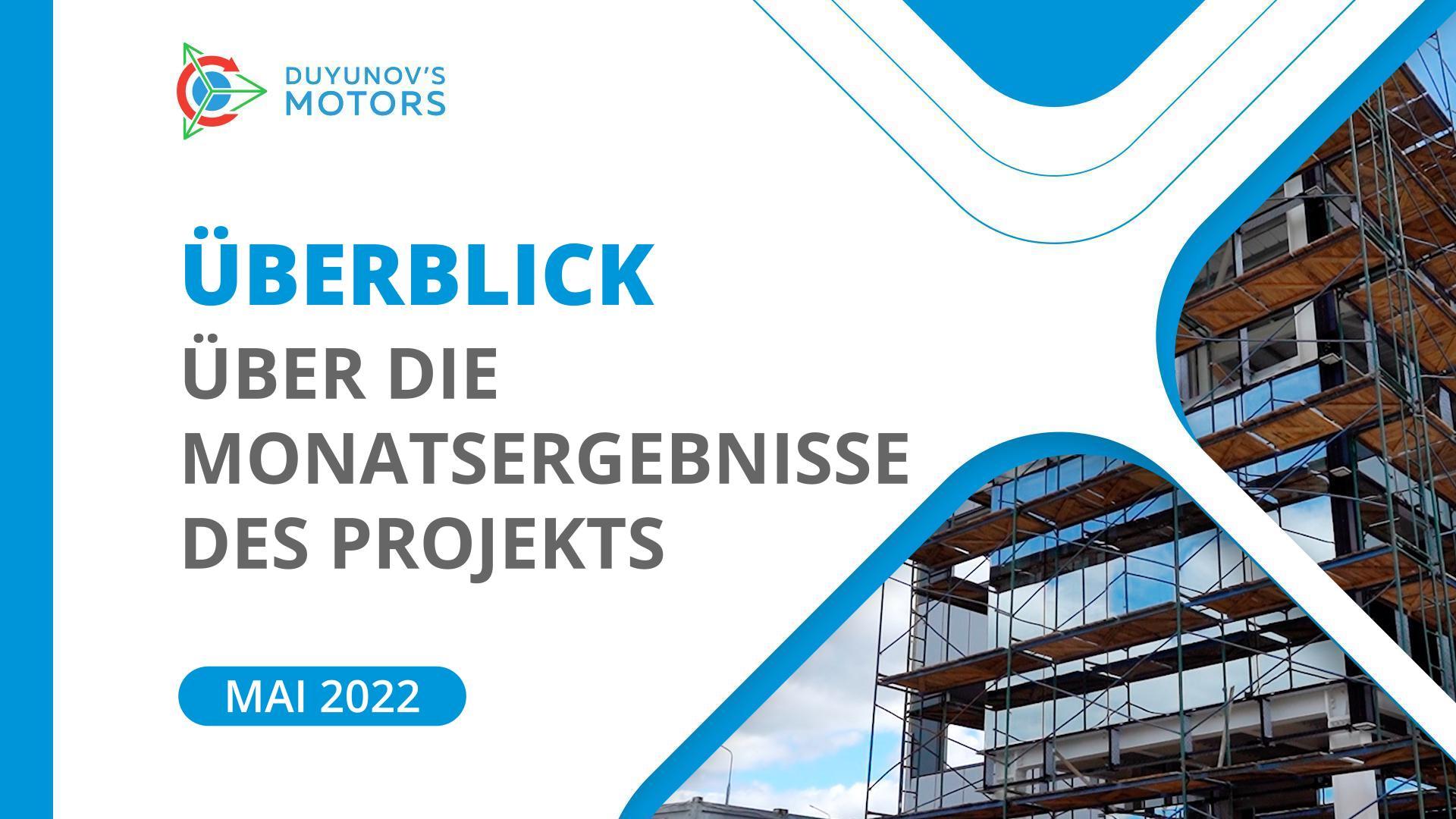 Mai im Überblick: die wichtigsten Monatsergebnisse des Projekts "Duyunov-Motoren"
