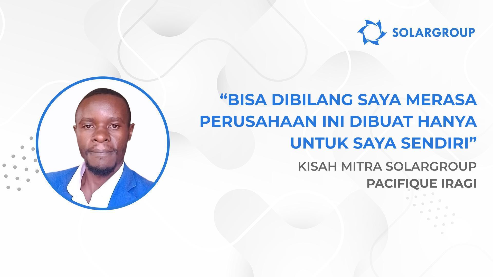 Berkat SOLARGROUP, saya tidak takut akan masa depan | Kisah mitra SOLARGROUP, Pacifique Iragi