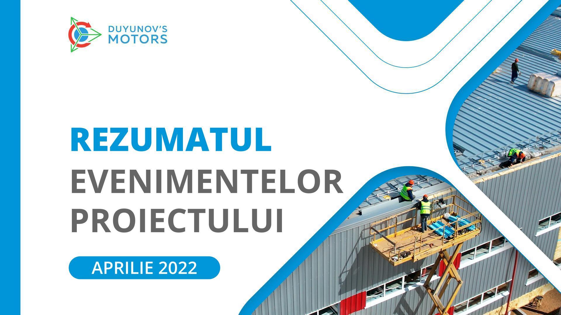Rezumatul lunii aprilie: principalele evenimente care au avut loc în cadrul proiectului „Motoarele lui Duyunov” pe parcursul lunii