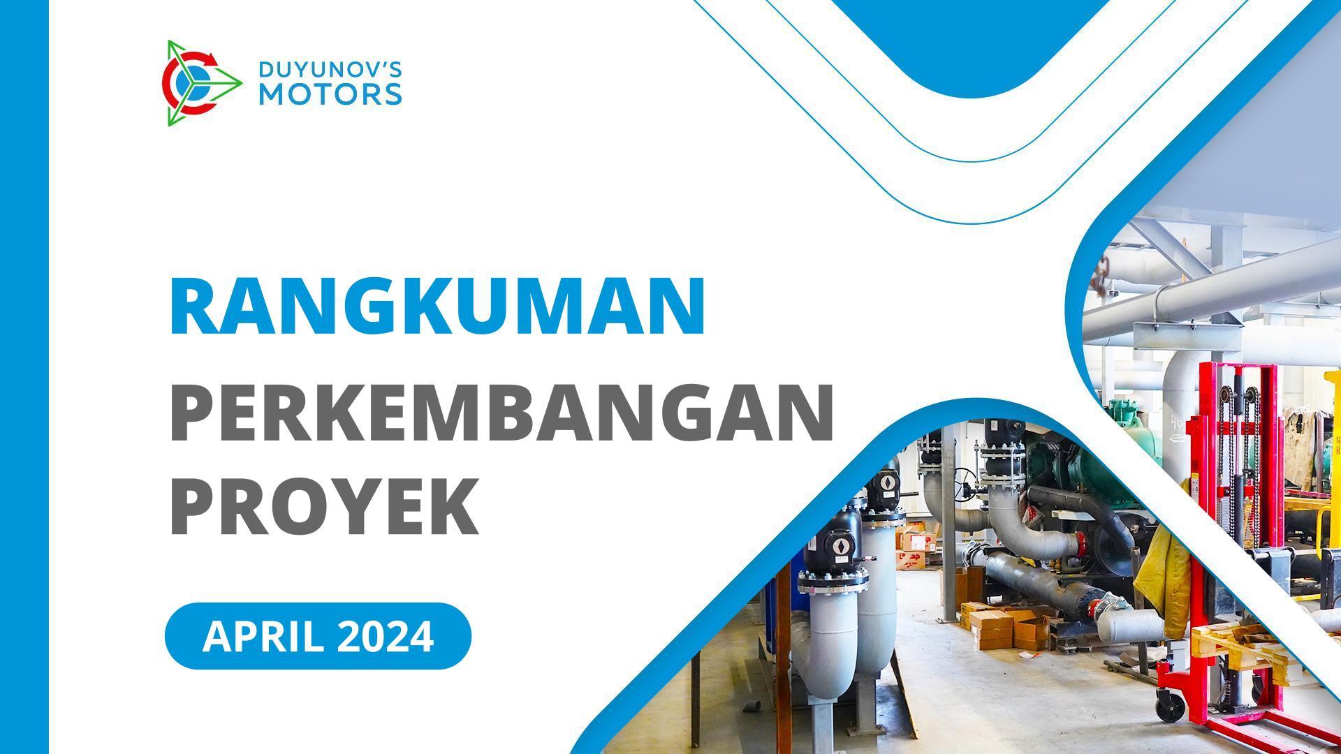 Perkembangan penting proyek di bulan April