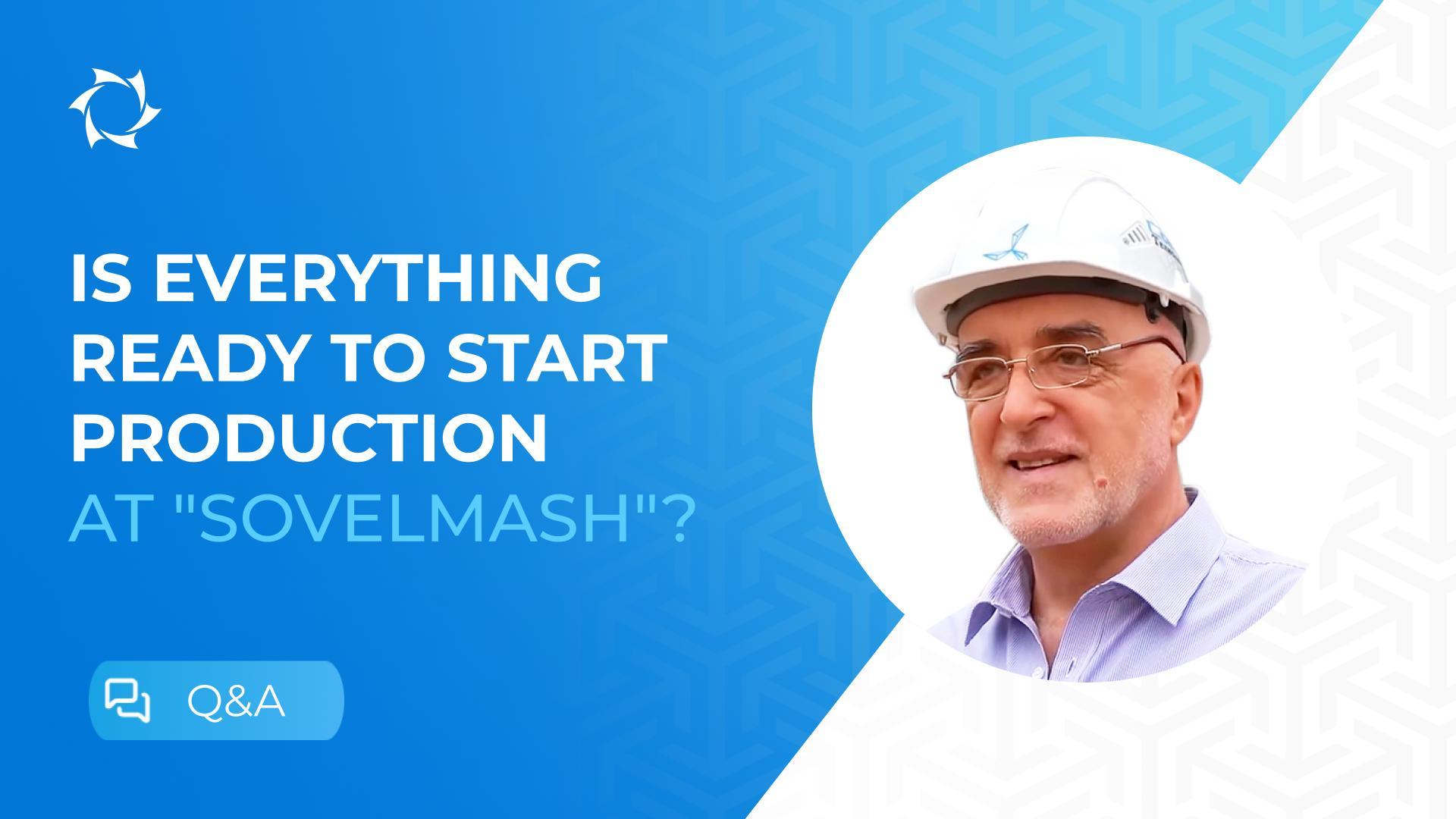 Launch of production at the Sovelmash DETB: what has been done and what still lies ahead