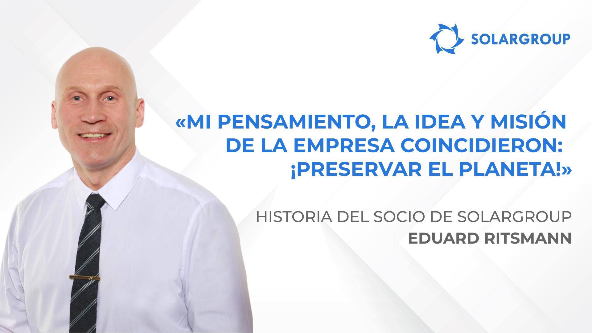 Armonía de pensamientos y acciones | Historia del socio de SOLARGROUP Eduard Ritsmann