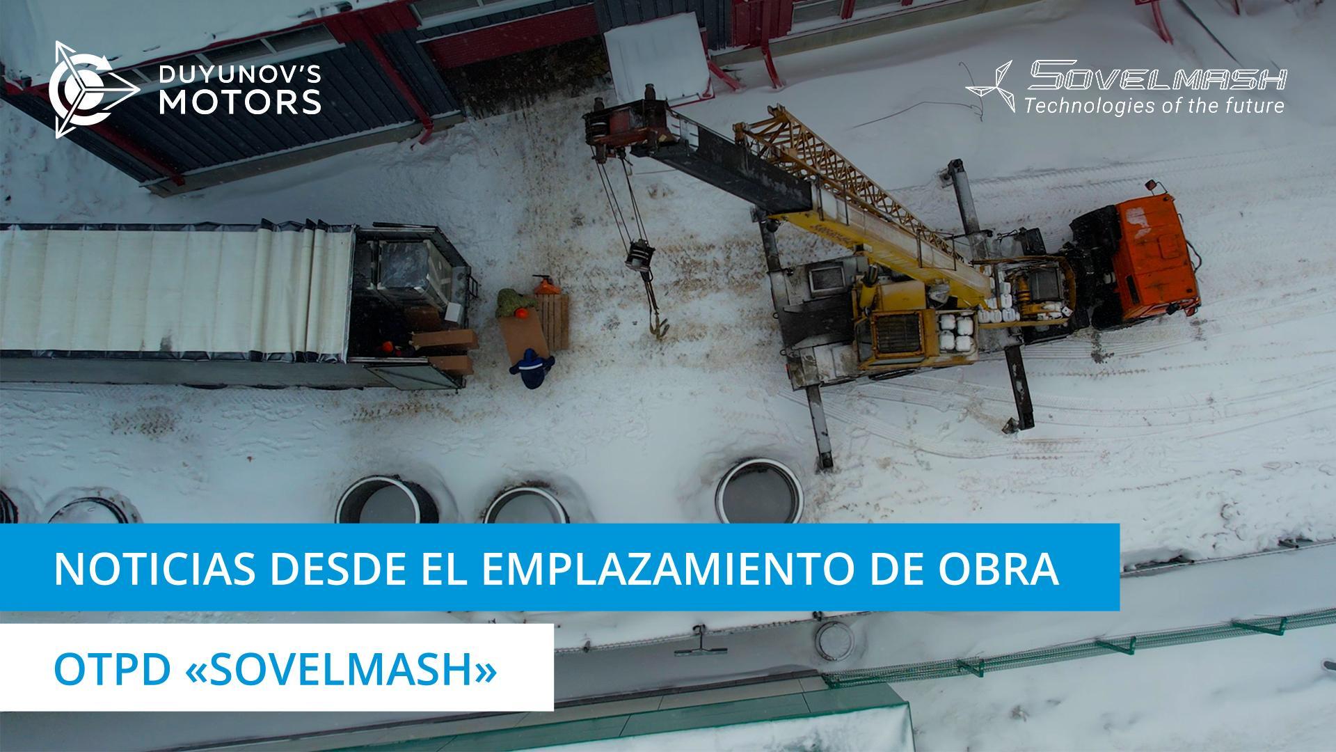 Noticias desde el emplazamiento de obra de la OTPD "Sovelmash"