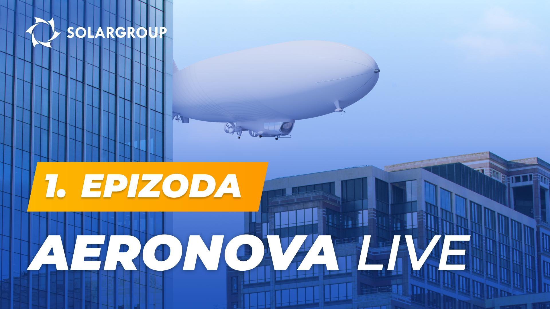 “Zračni brodovi nove generacije” bez cenzure | AERONOVA Live. 1. epizoda