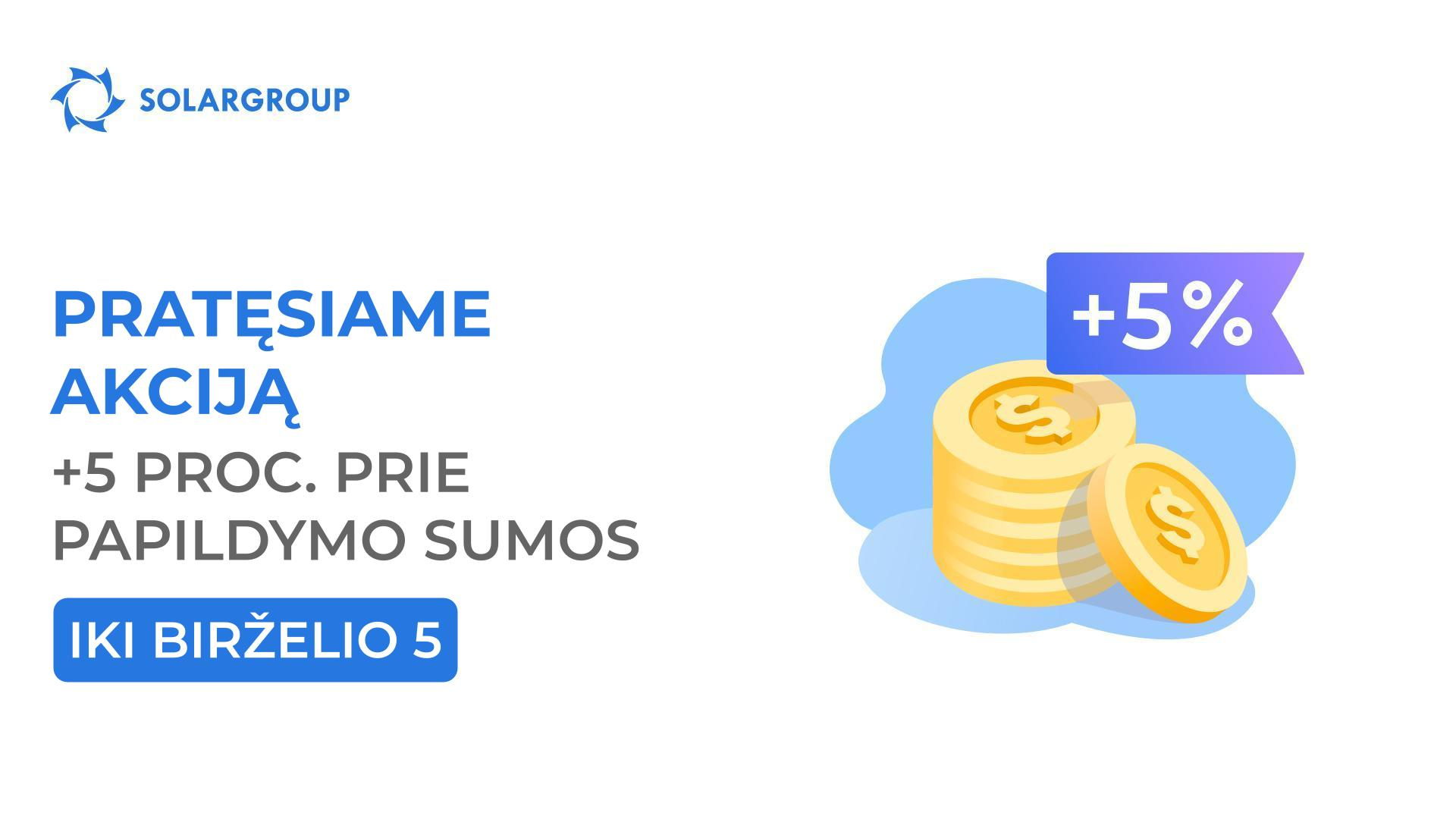 Pratęsiame akciją „+5 proc. prie sąskaitos papildymo sumos“ iki birželio 5