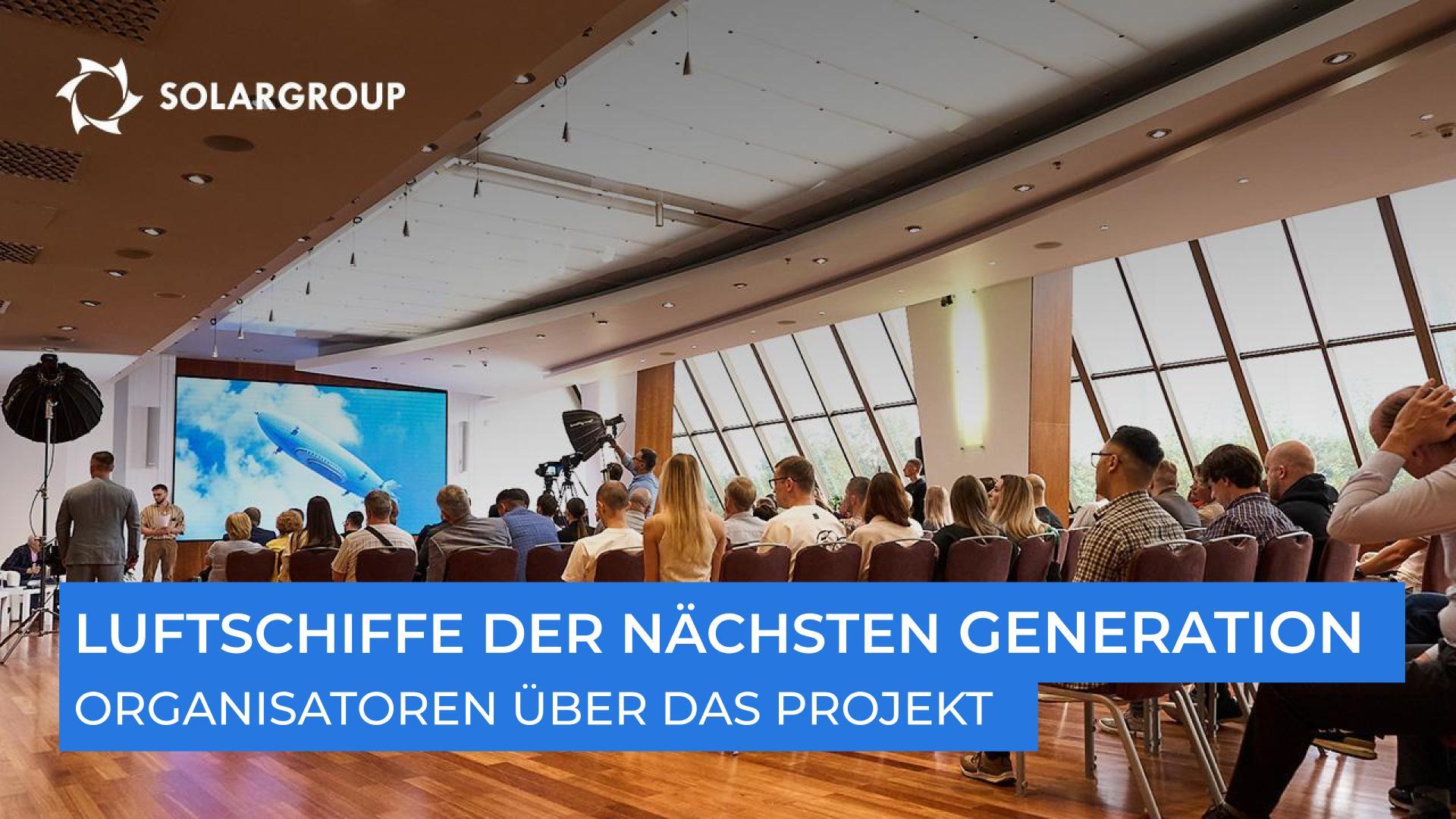 "Das werden die modernsten Luftschiffe sein", so der Leiter des Projekts über dessen Aussichten