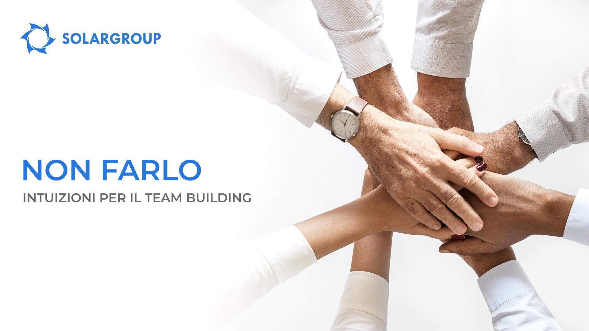 NON farlo: intuizioni per il team building